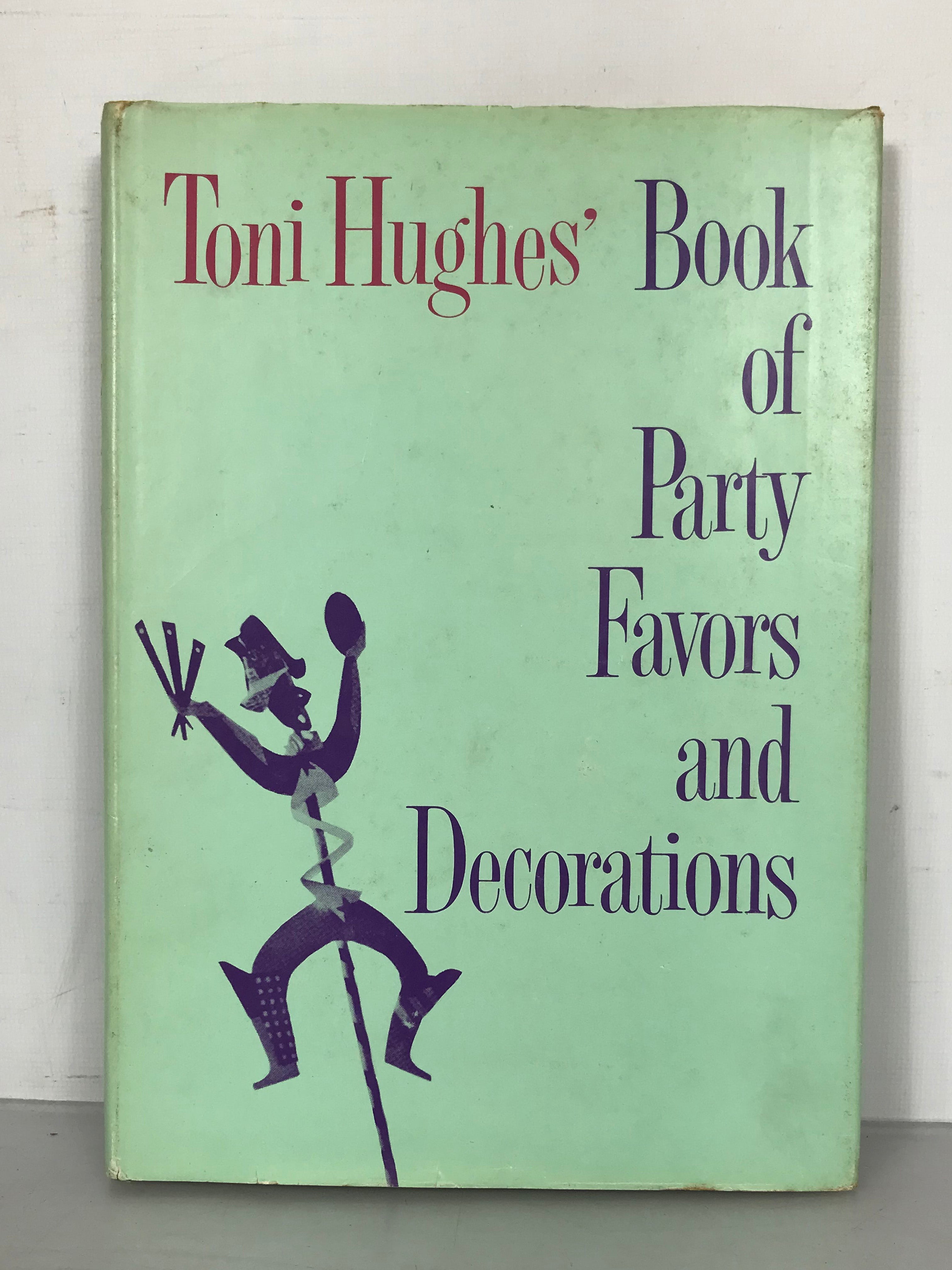 Toni Hughes' Book of Party Favors and Decorations 1962 Inscribed by Author HC DJ