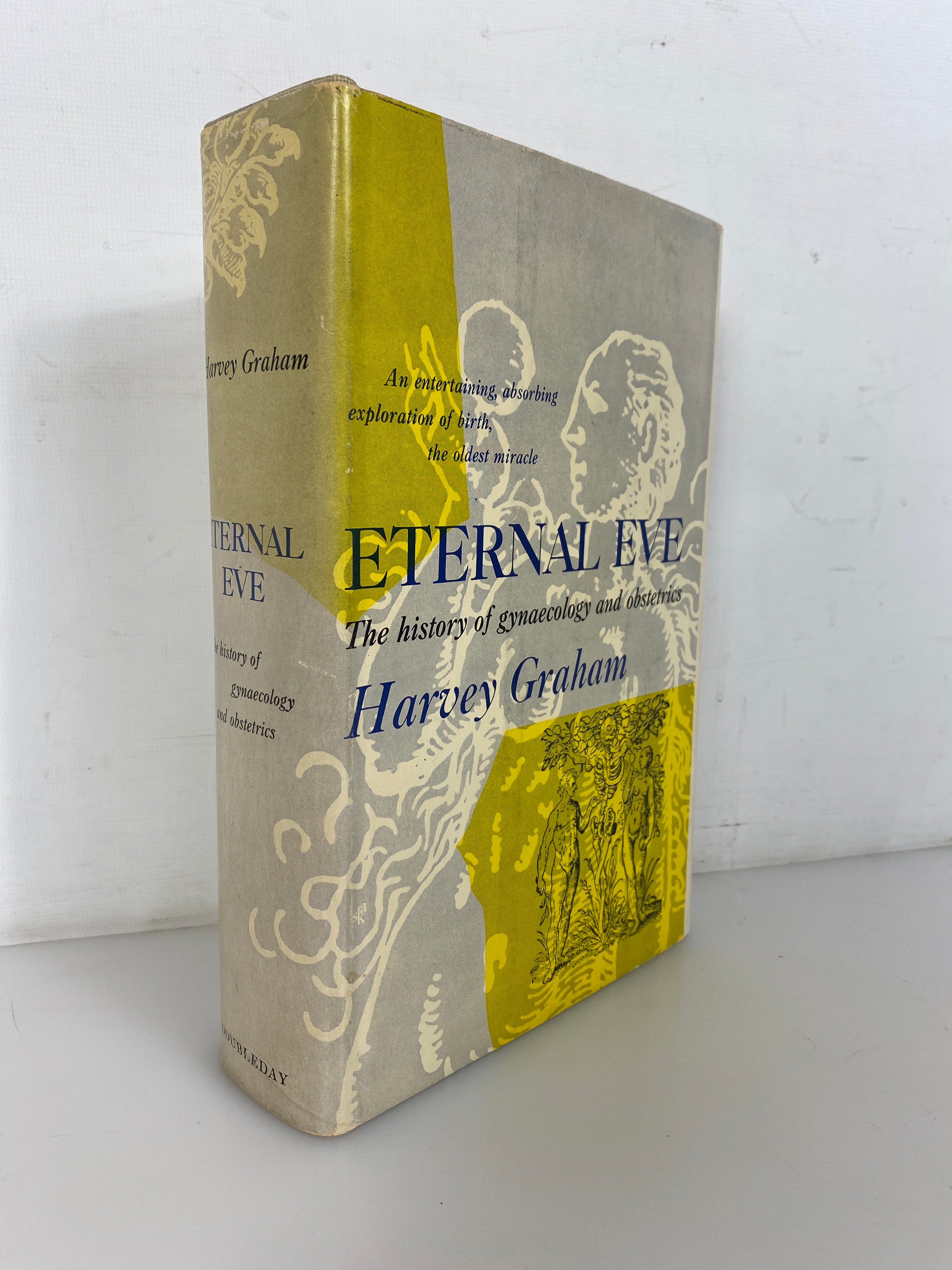 Eternal Eve History of Gynaecology and Obstetrics by Harvey Graham 1951 HCDJ