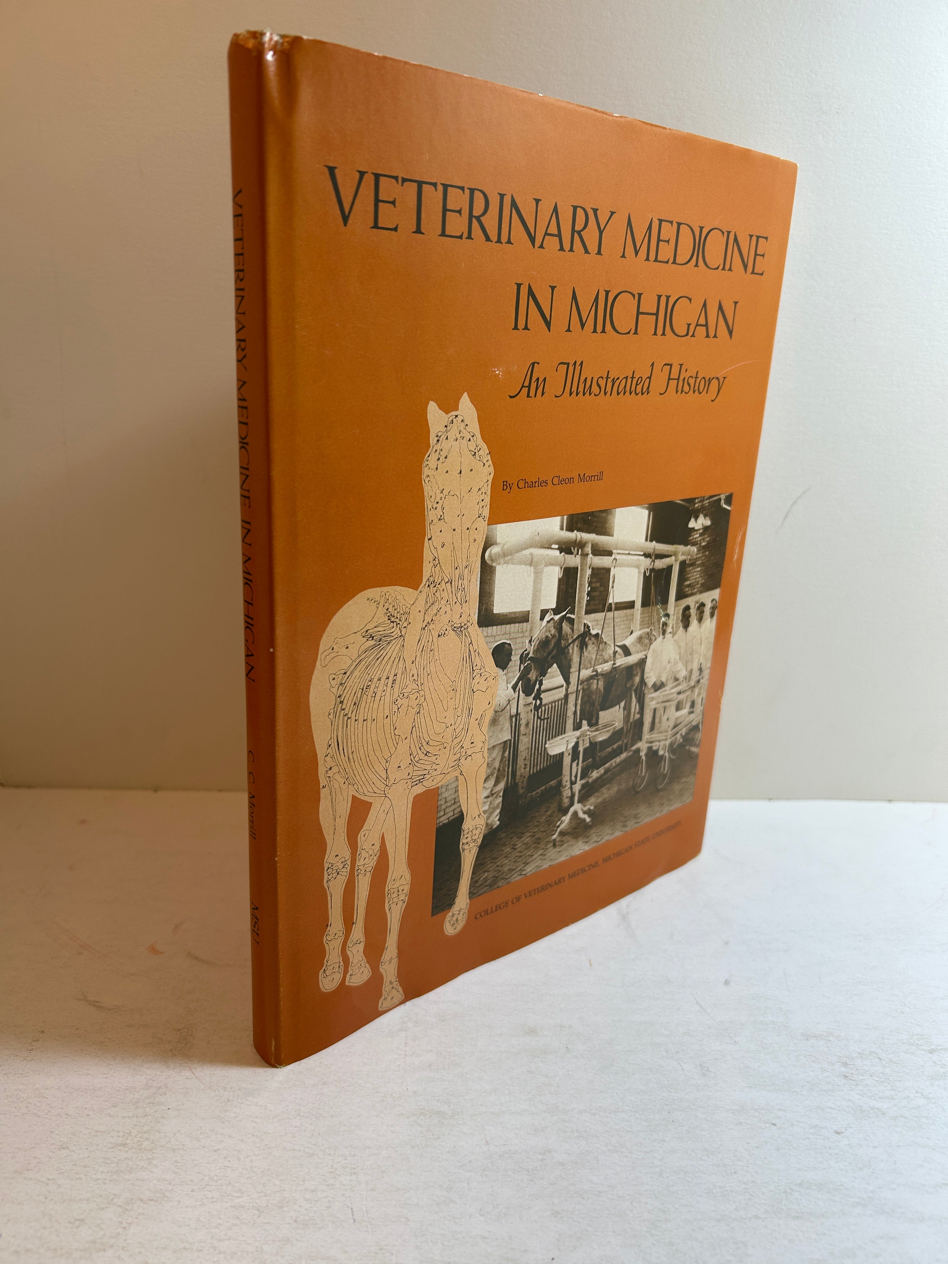 Veterinary Medicine in Michigan: An Illustrated History by Charles Morrill HCDJ