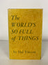 The World's So Full of Things by Hal Vincent 1966 Inscribed 1st Ed HC DJ