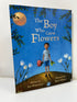The Boy Who Grew Flowers by Jen Wojtowicz and Steve Adams