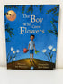 The Boy Who Grew Flowers by Jen Wojtowicz and Steve Adams