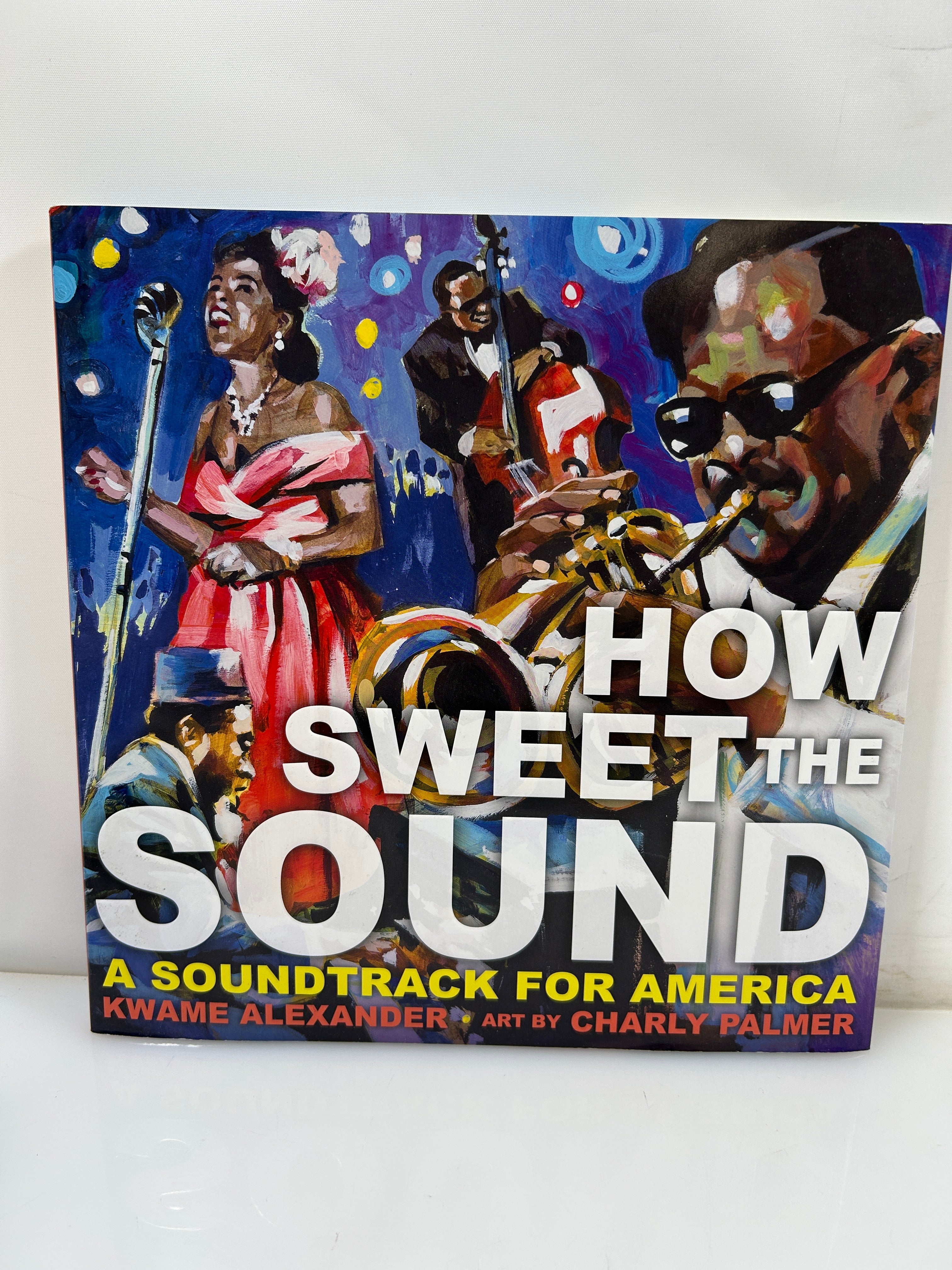 How Sweet the Sound by Kwame Alexander and Charly Palme HCDJ