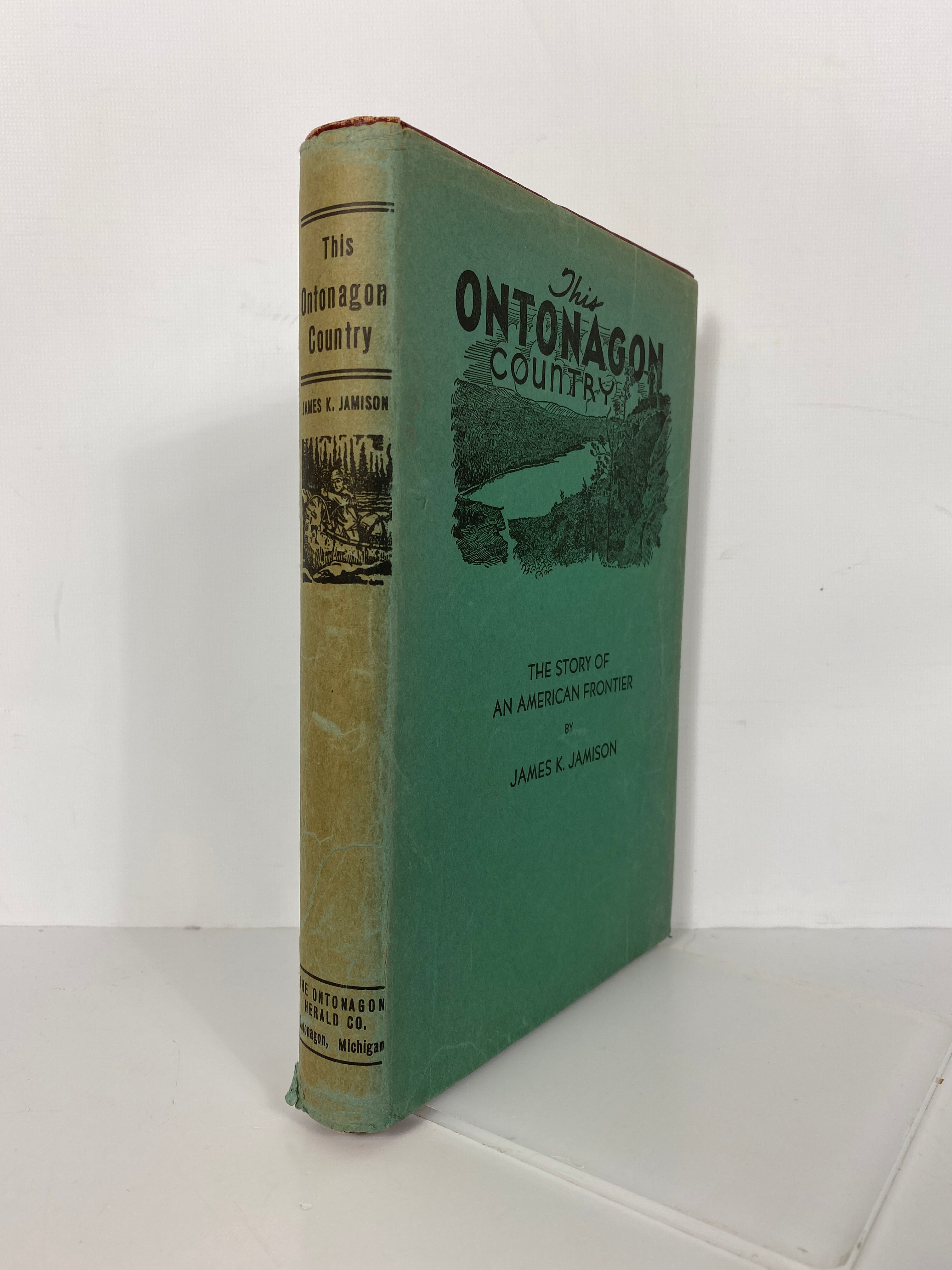 This Ontonagon Country by James K. Jamison 1948 Vintage HC DJ