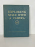 Exploring Space with a Camera Edited by Edgar M. Cortright NASA 1968 HC
