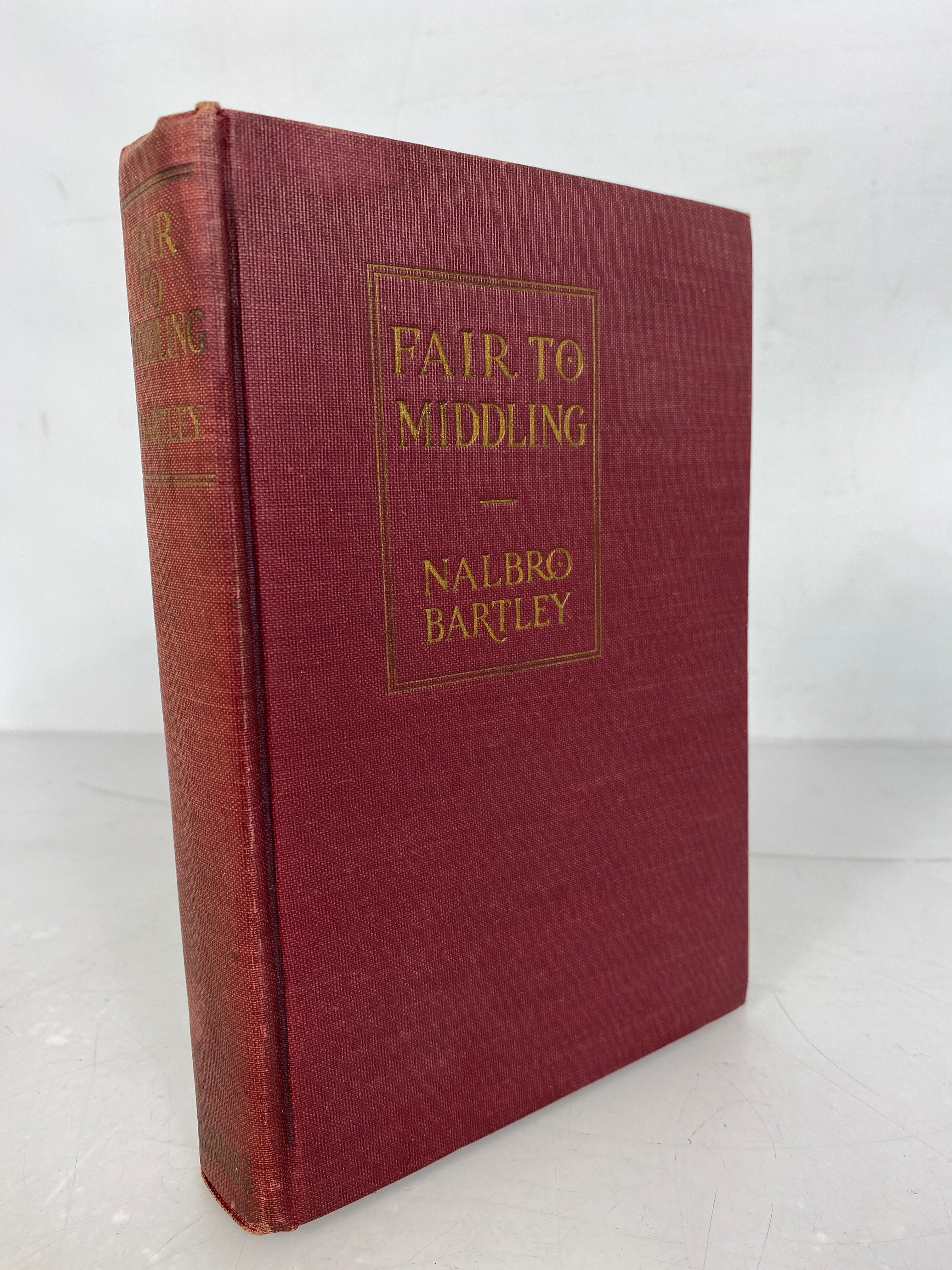 Fair to Middling by Nalbro Bartley 1921 HC