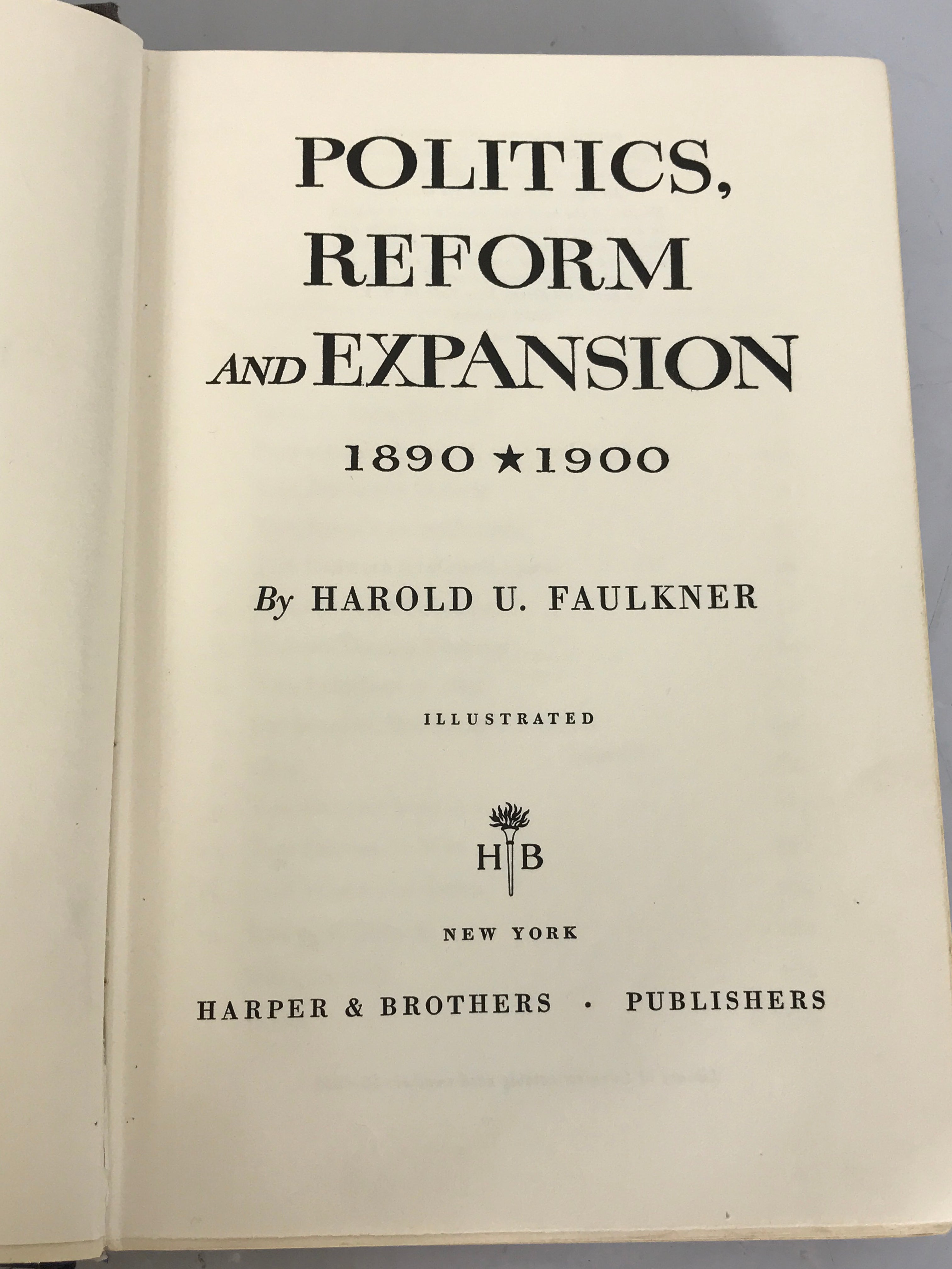 Politics, Reform and Expansion 1890*1900 by Harold U. Faulkner (1959) First Edition HC