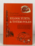 Igloos, Yurts, & Totem Poles by Friedrich Boer 1964 Third Printing HC Text