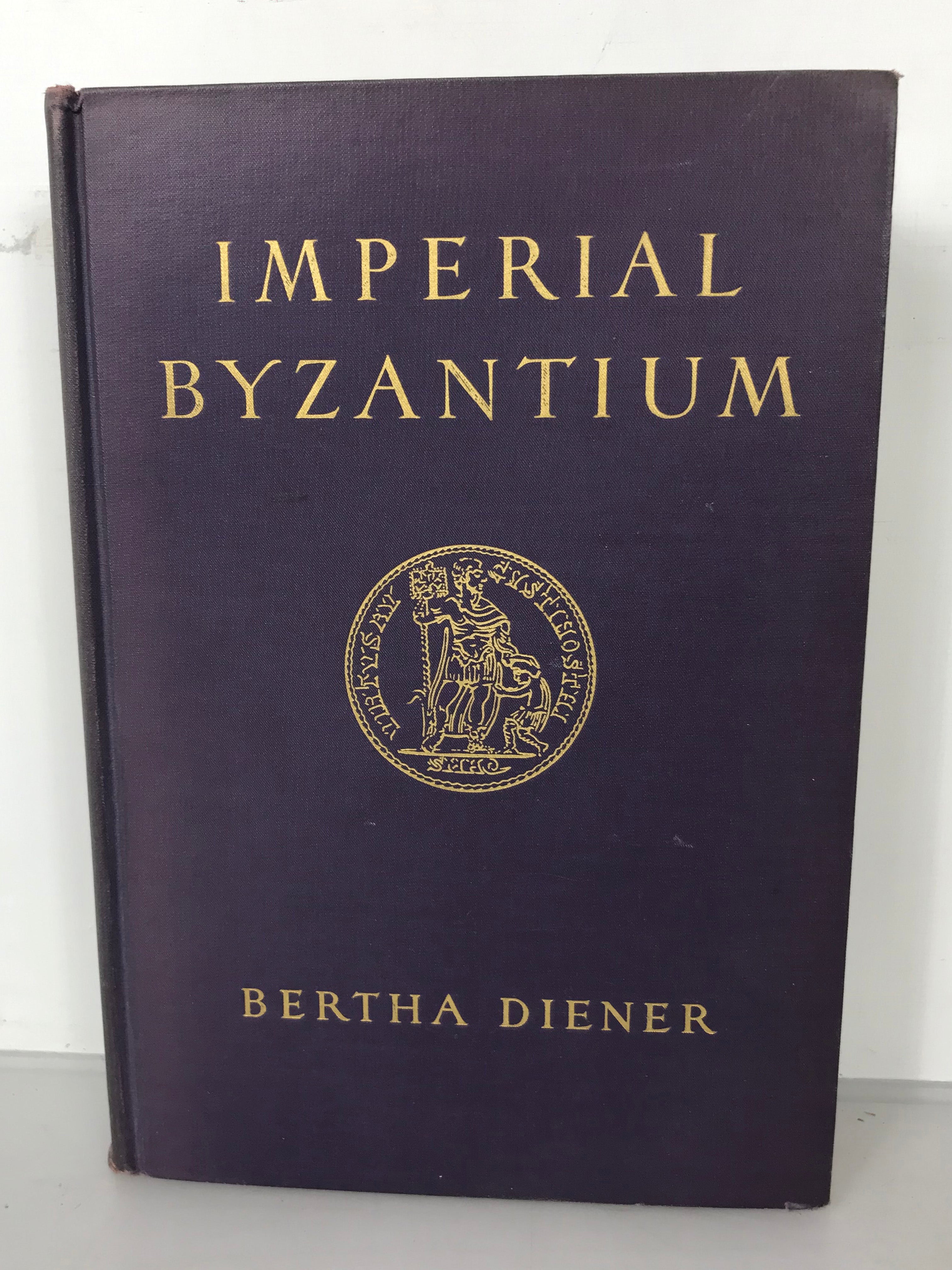Imperial Byzantium by Bertha Diener 1938 Stated First Edition HC