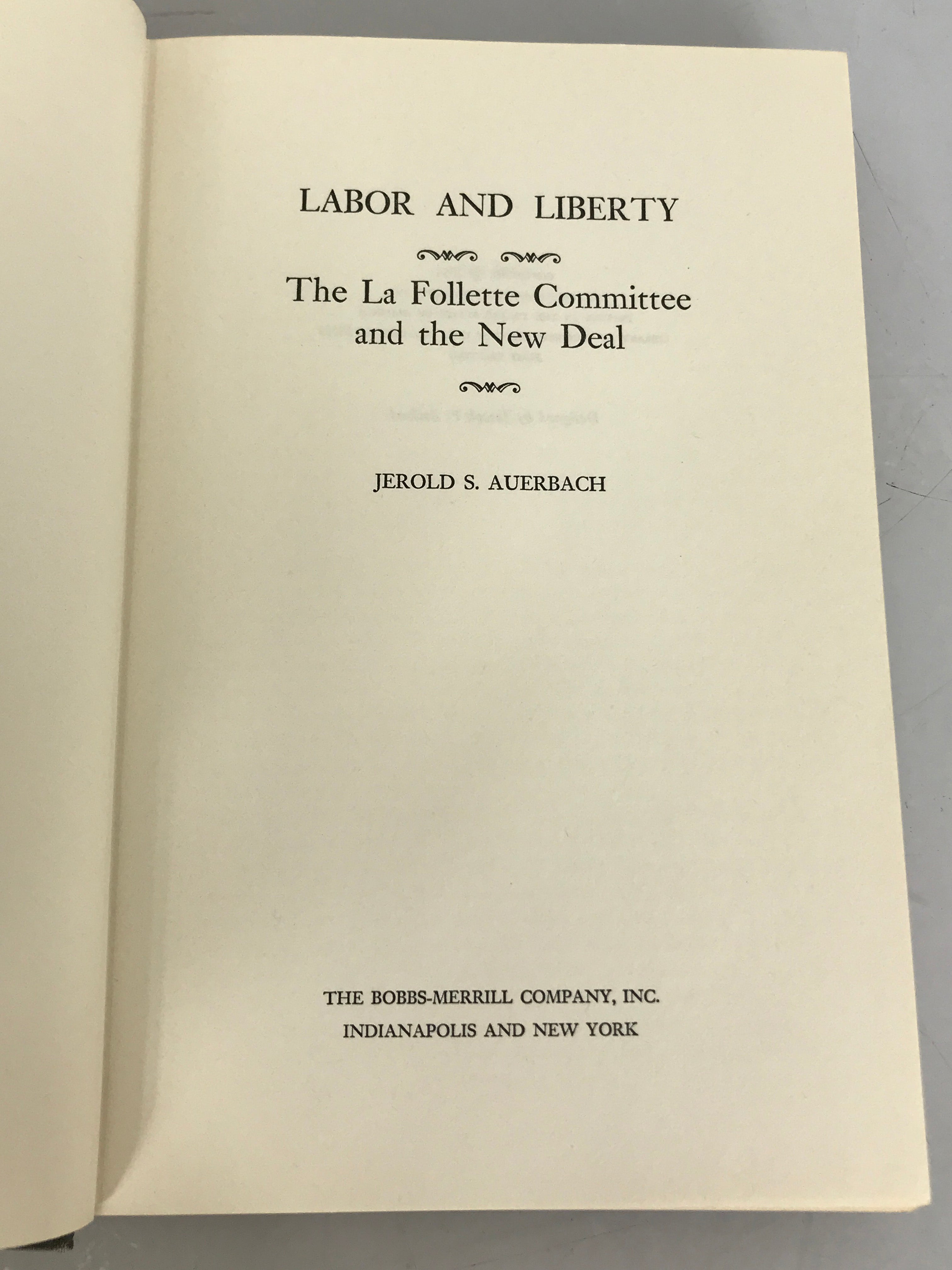 Labor and Liberty La Follette & The New Deal by Jerold Auerbach 1966 First Printing HC DJ