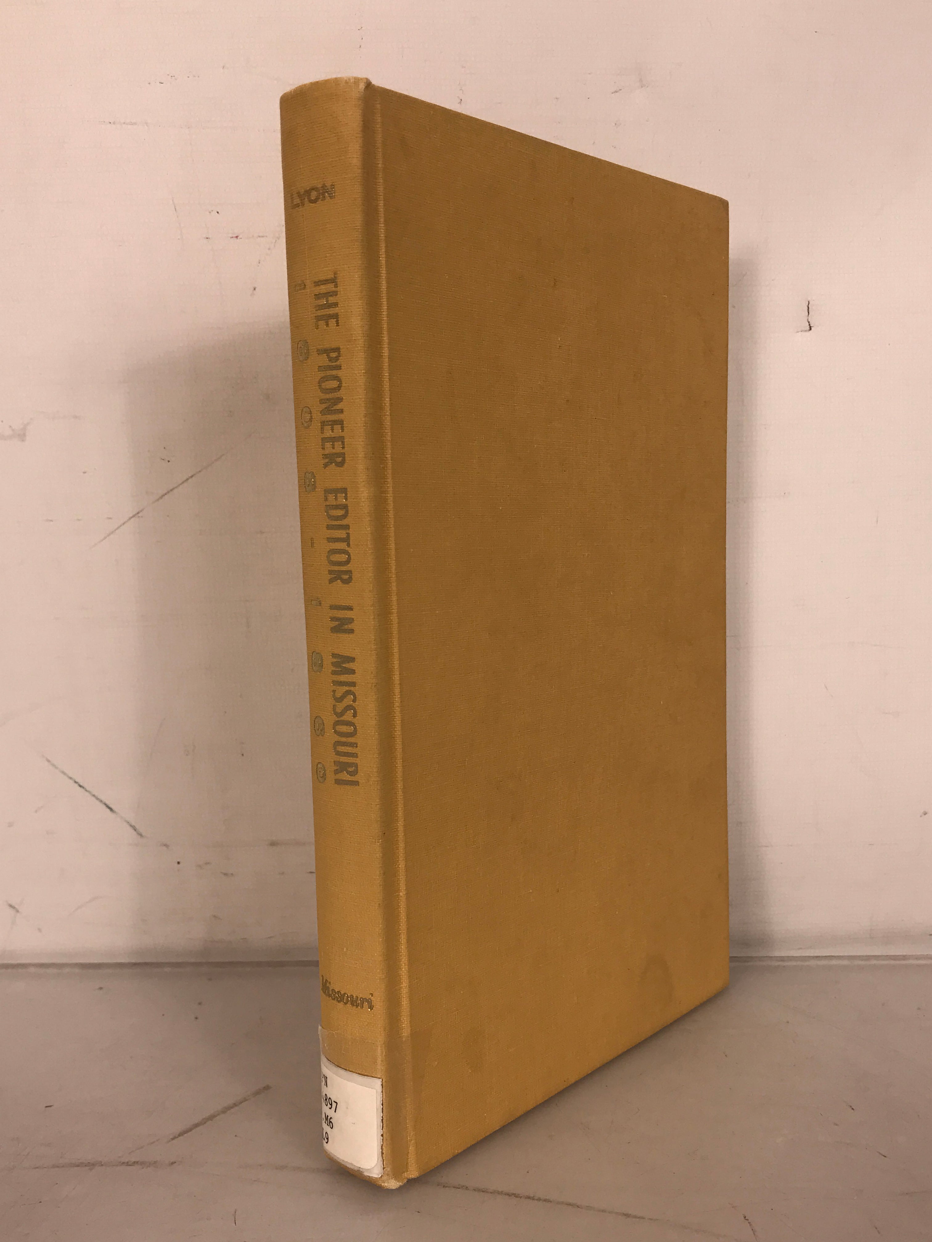 The Pioneer Editor in Missouri 1808-1860 by William H. Lyon 1965 University of Missouri Press HC