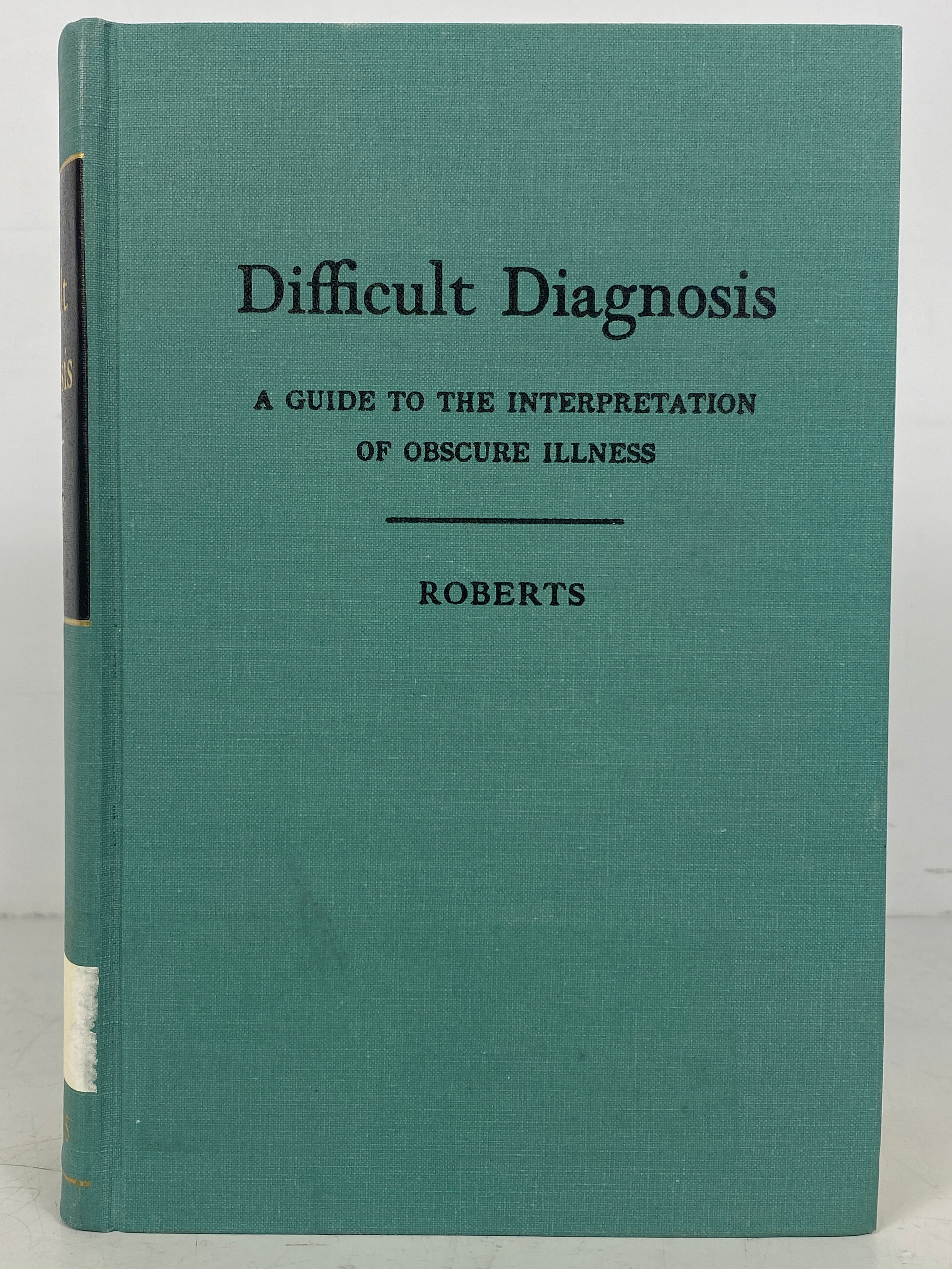 Difficult Diagnosis Interpretation of Obscure Illness by H.J. Roberts 1959 HC