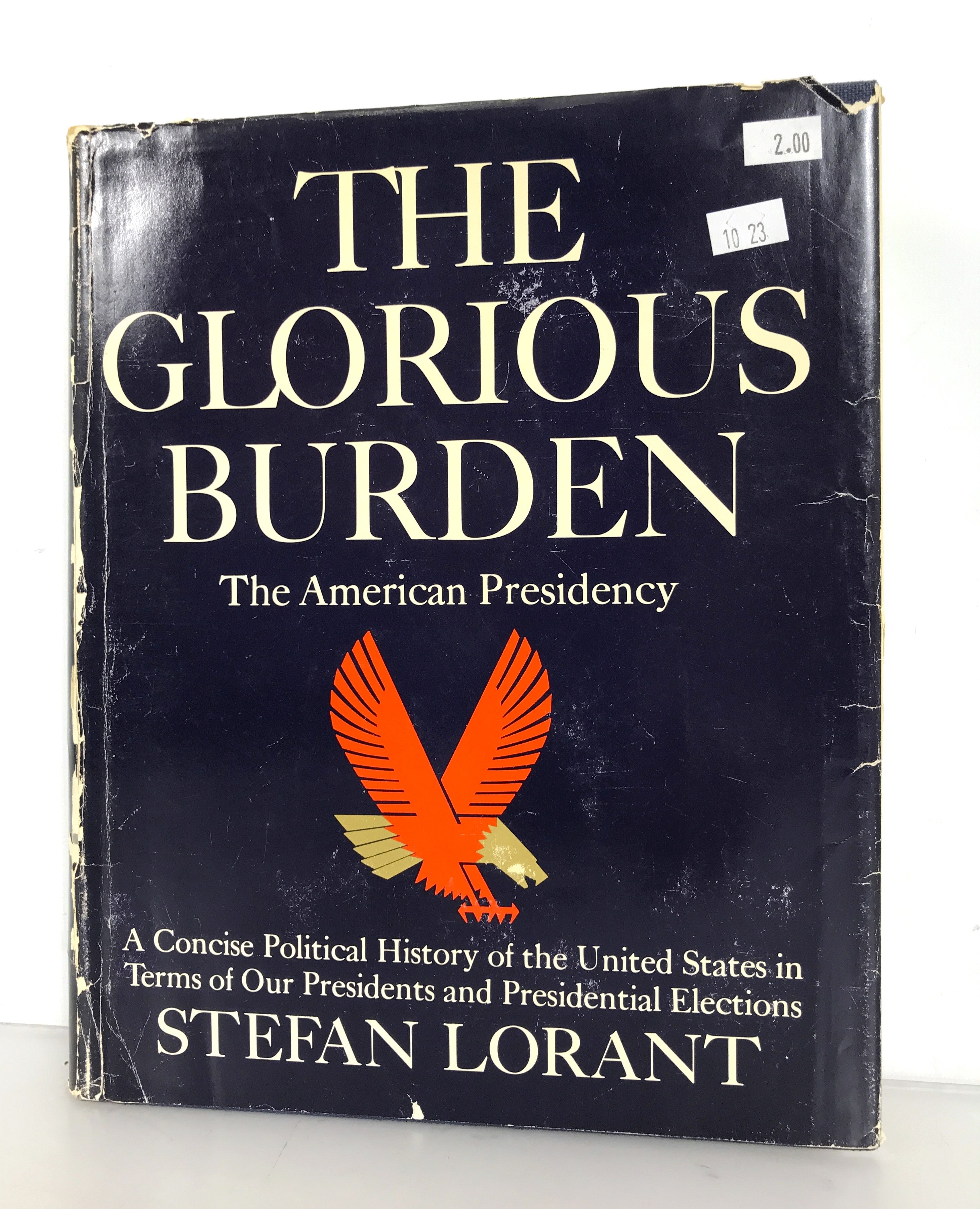 The Glorious Burden The American Presidency Stefan Lorant 1968 HC DJ