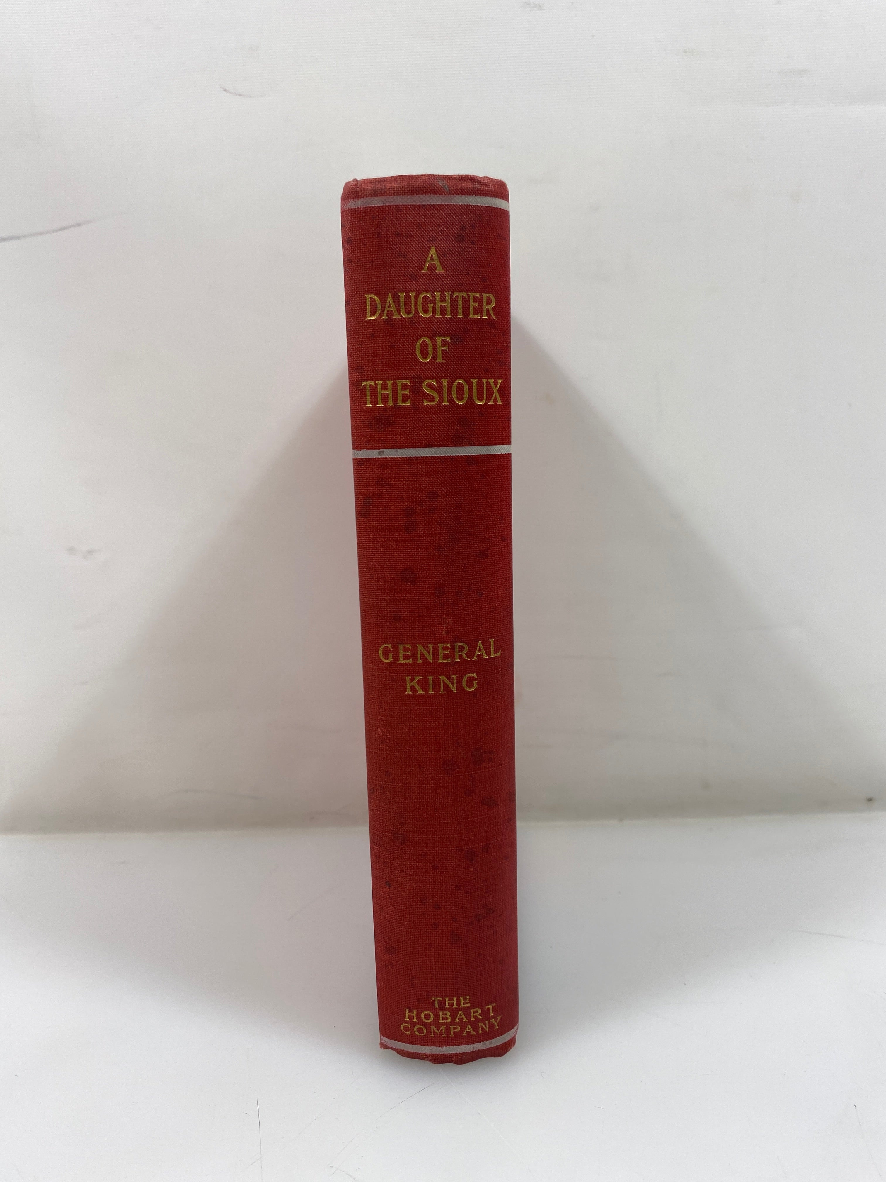 A Daughter of the Sioux by General Charles King 1903 HC