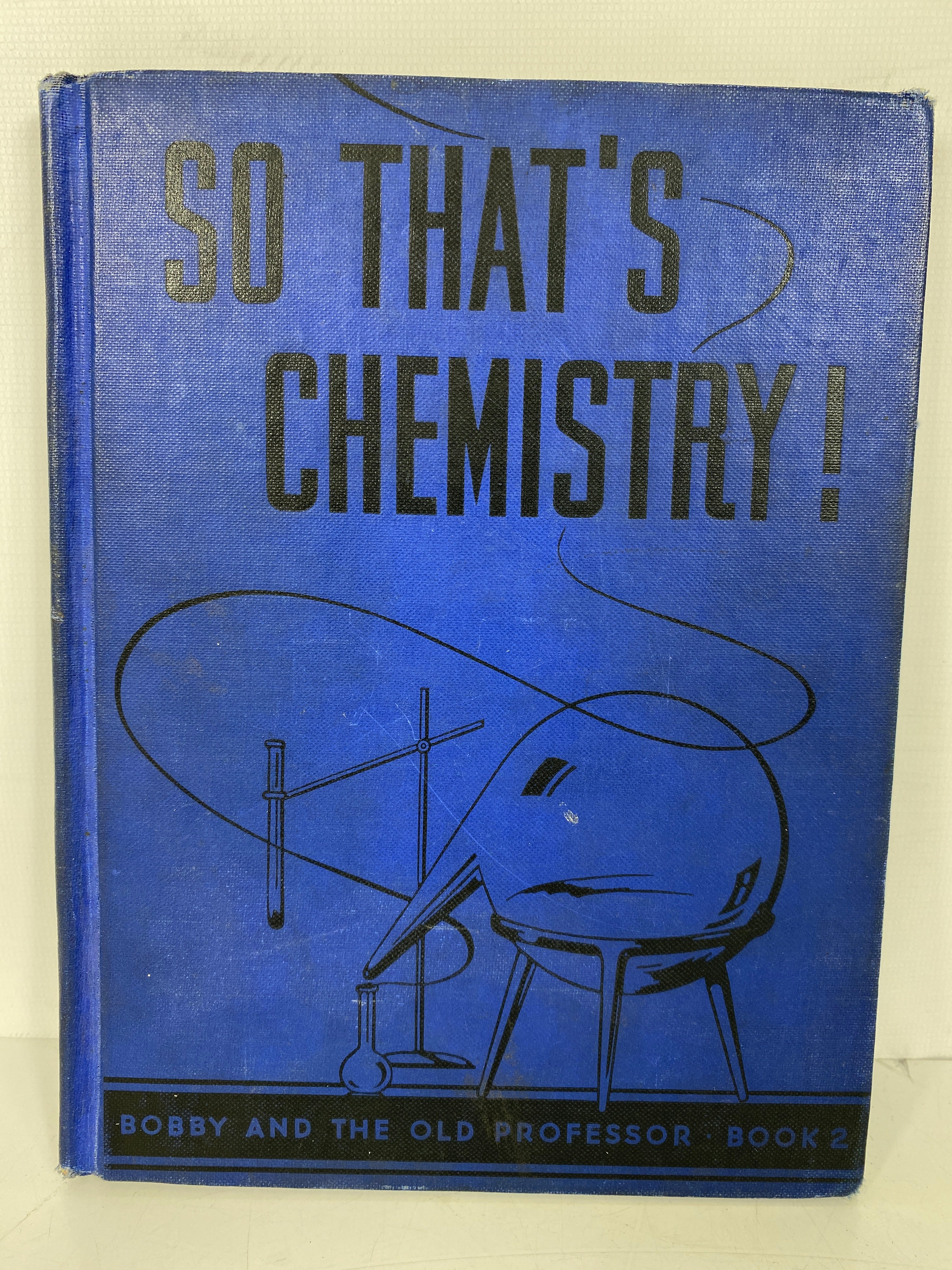 So That's Chemistry! Bobby & the Old Professor by Baker 1940 HC