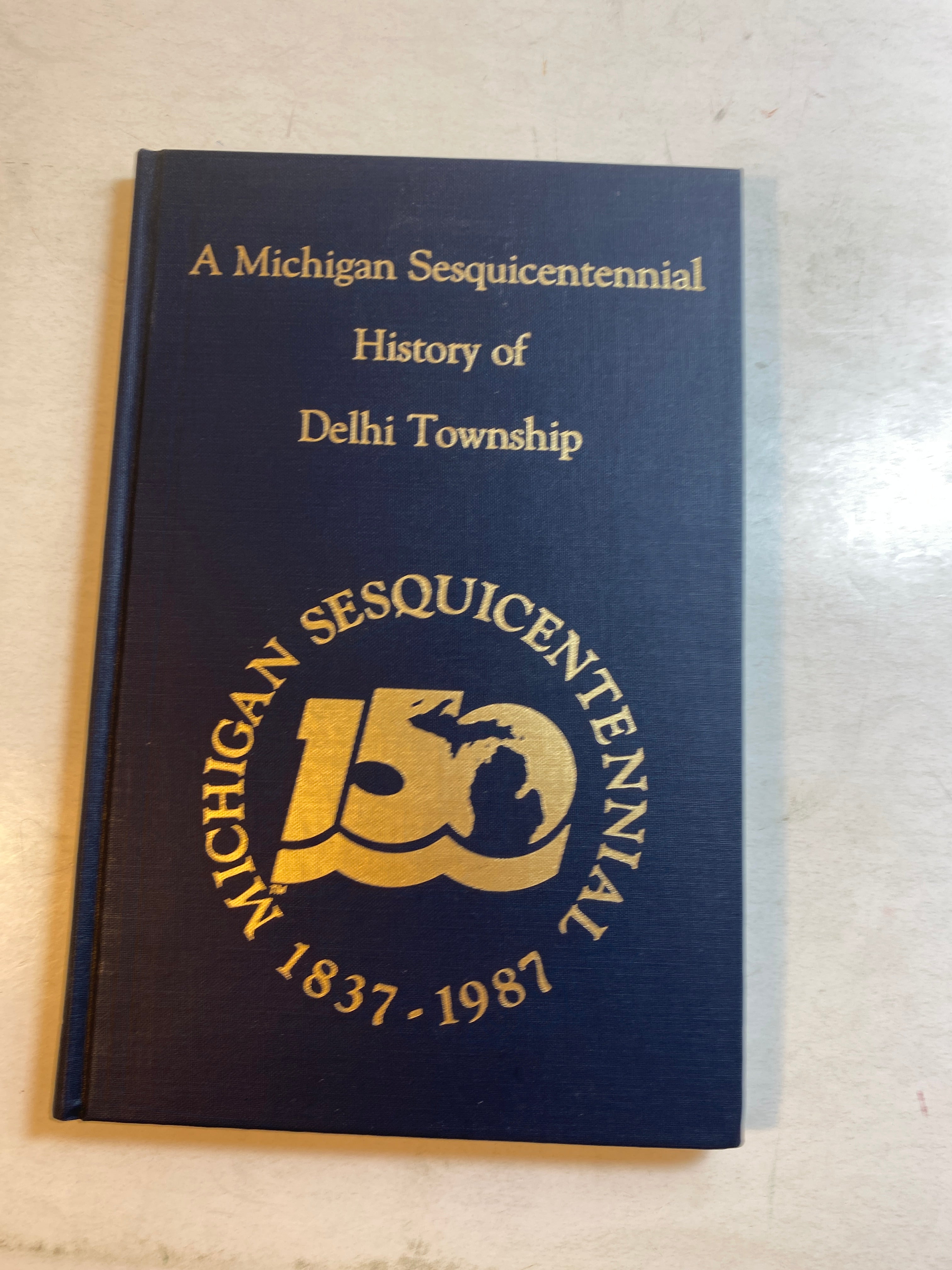 Michigan Delhi History Sesquicentennial 1987 HC