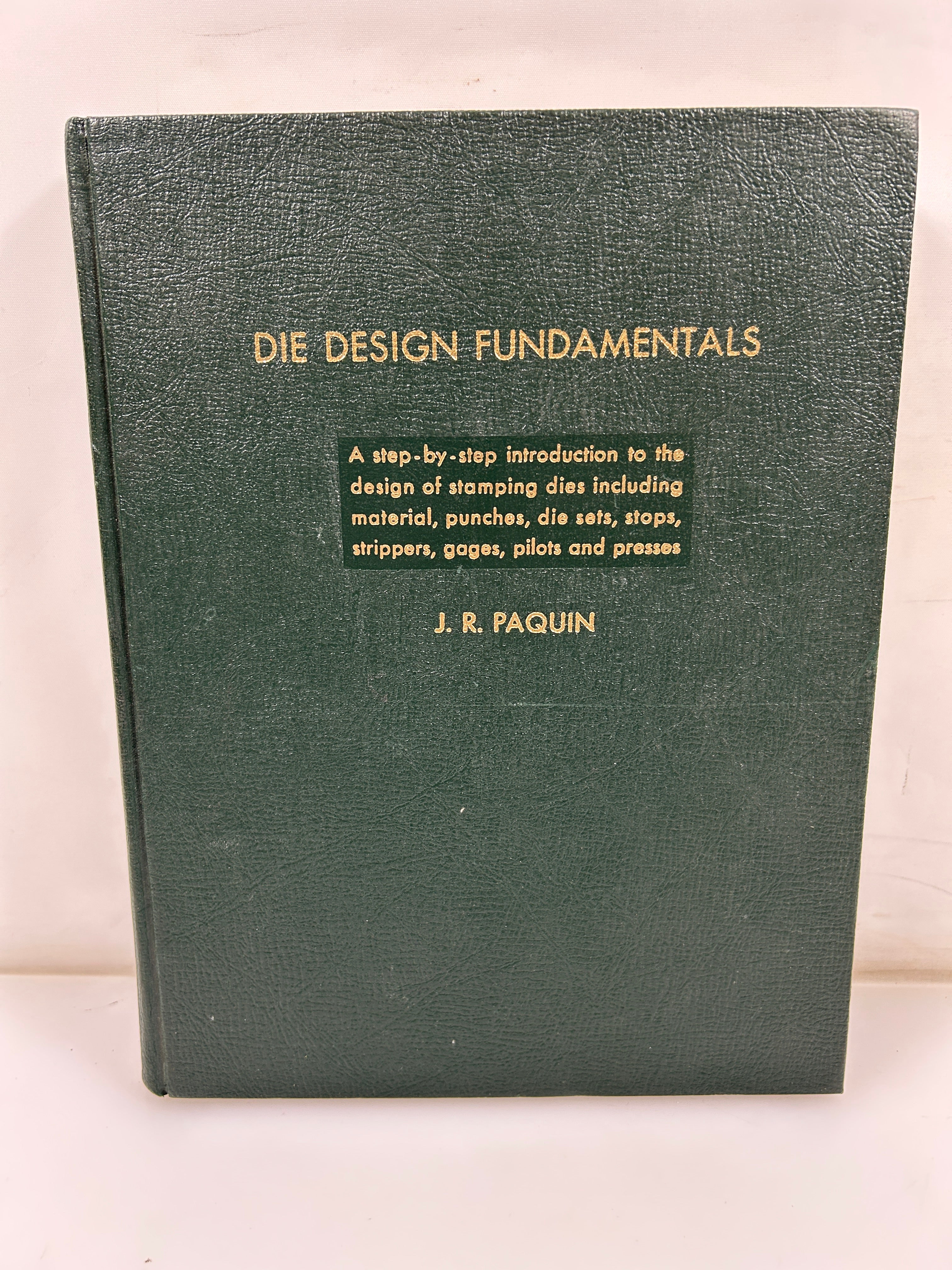 Die Design Fundamentals J.R. Paquin Industrial Press 9th Print 1962 HC