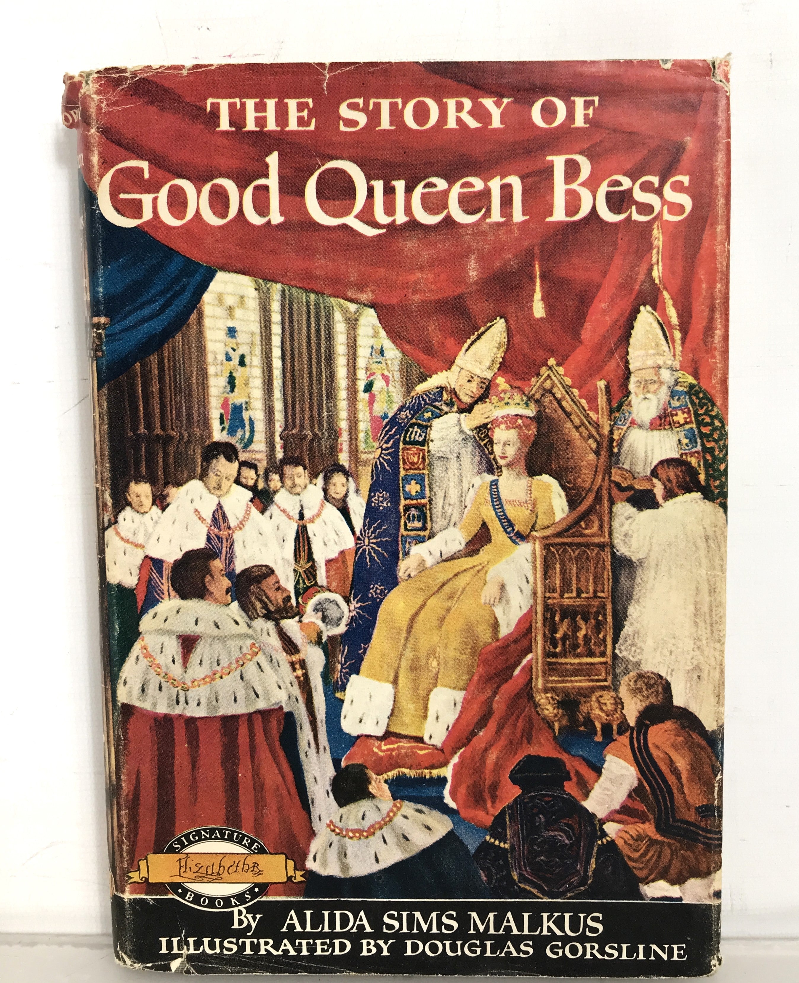 The Story of Good Queen Bess by Alida Malkus 1953 HC DJ