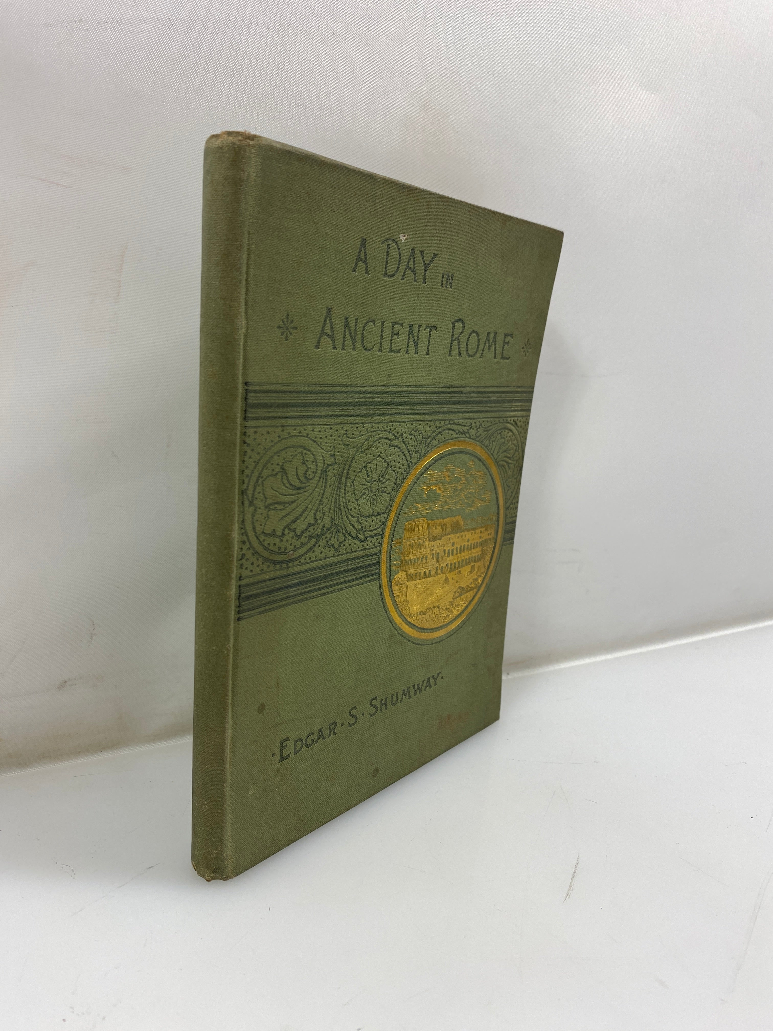 A Day in Ancient Rome by Edgar Shumway 1885 HC