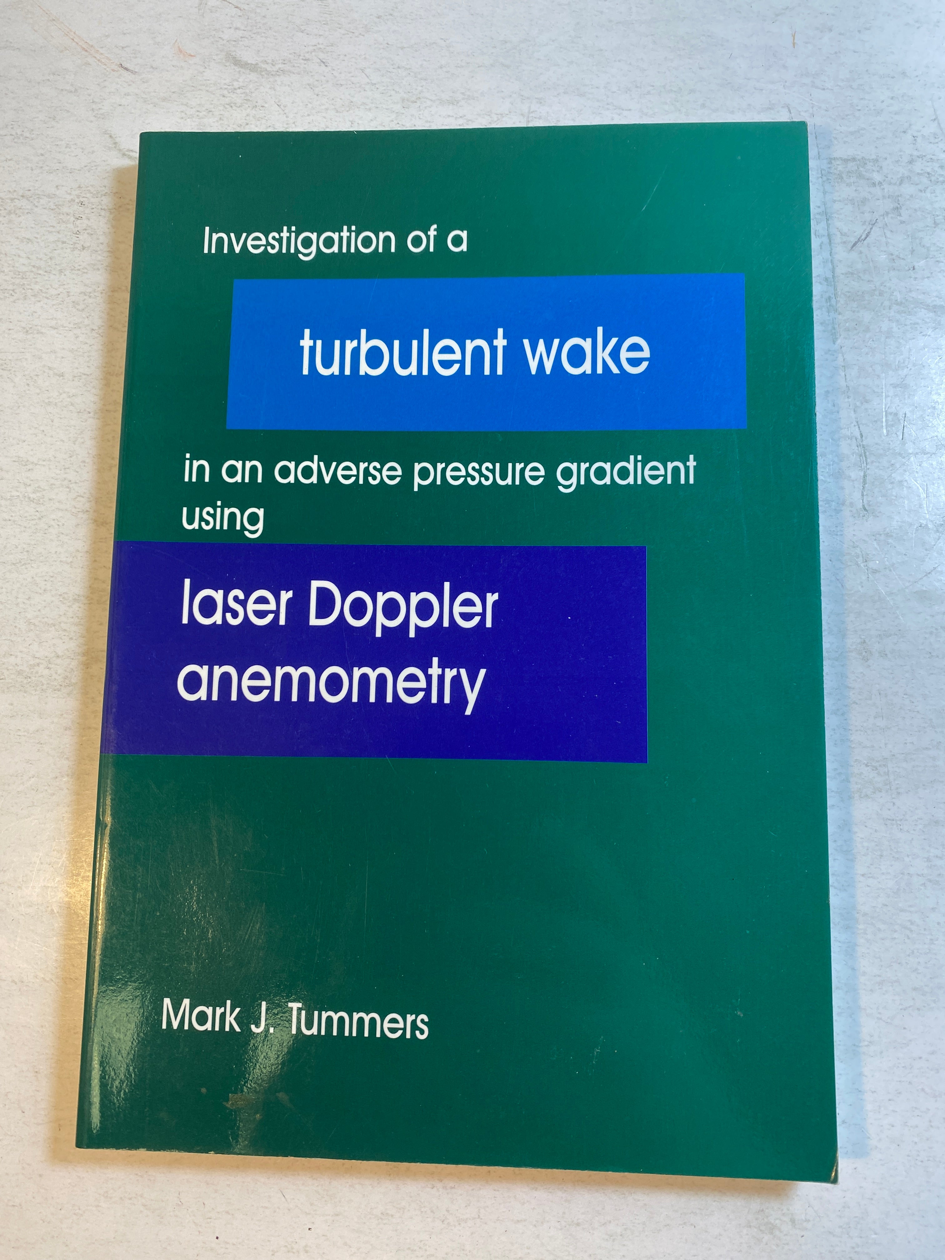 Turbulent Wake Laser Doppler Anemometry Mark Tummers *Signed*