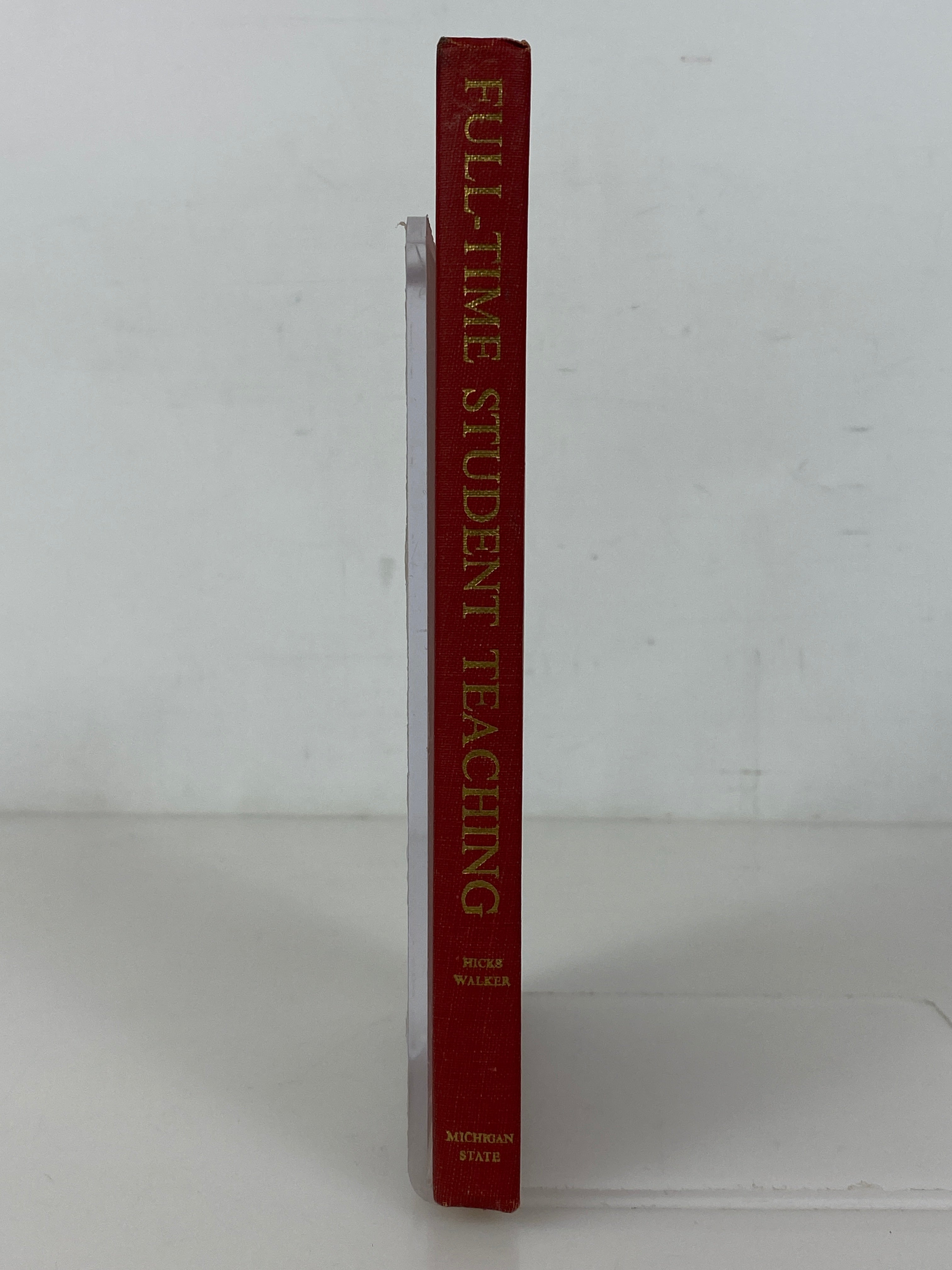 Full-Time Student Teaching by Hicks/Walker 1958 Michigan State University HC