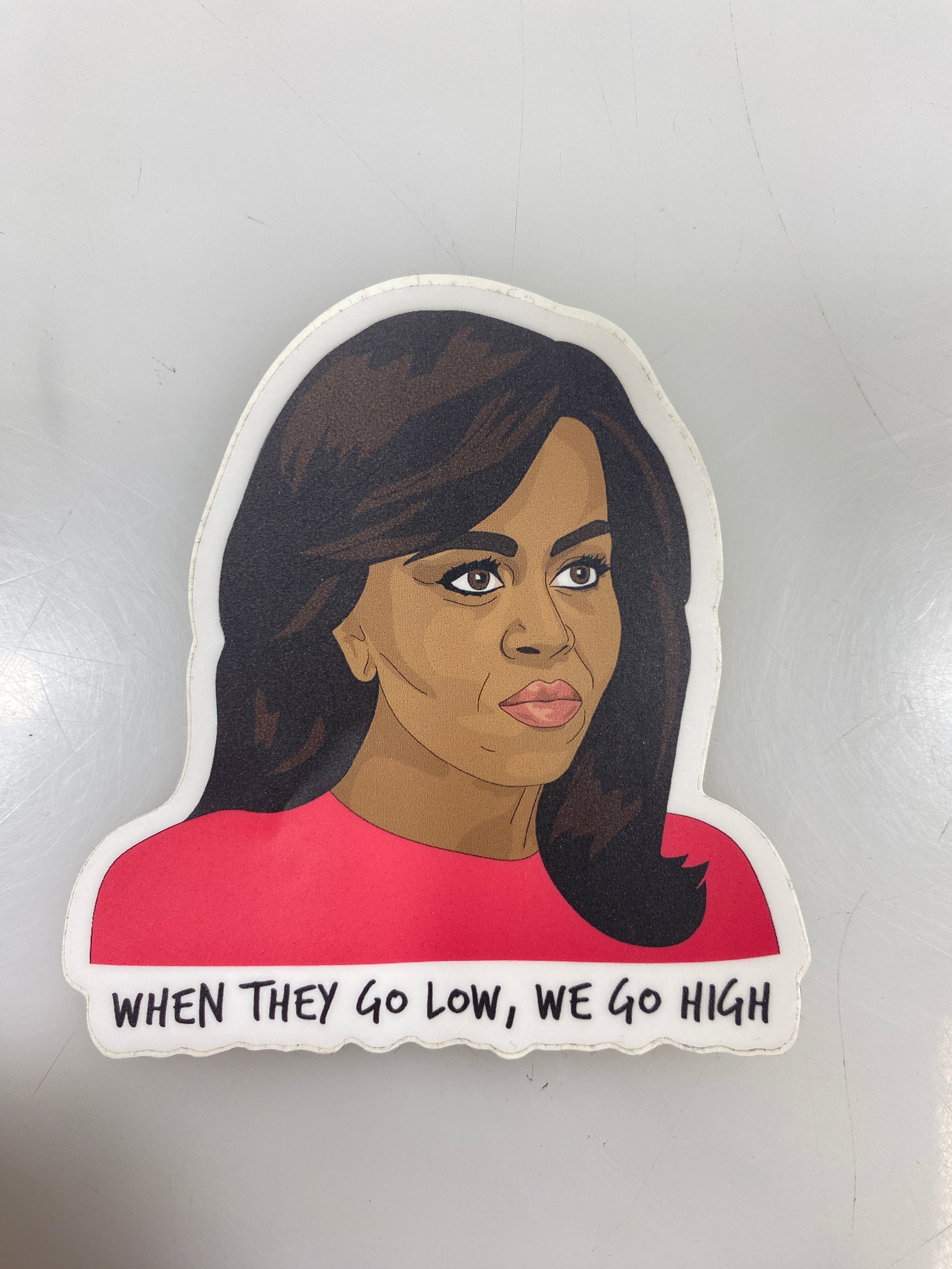 Michelle Obama When They Go Low We Go High Sticker