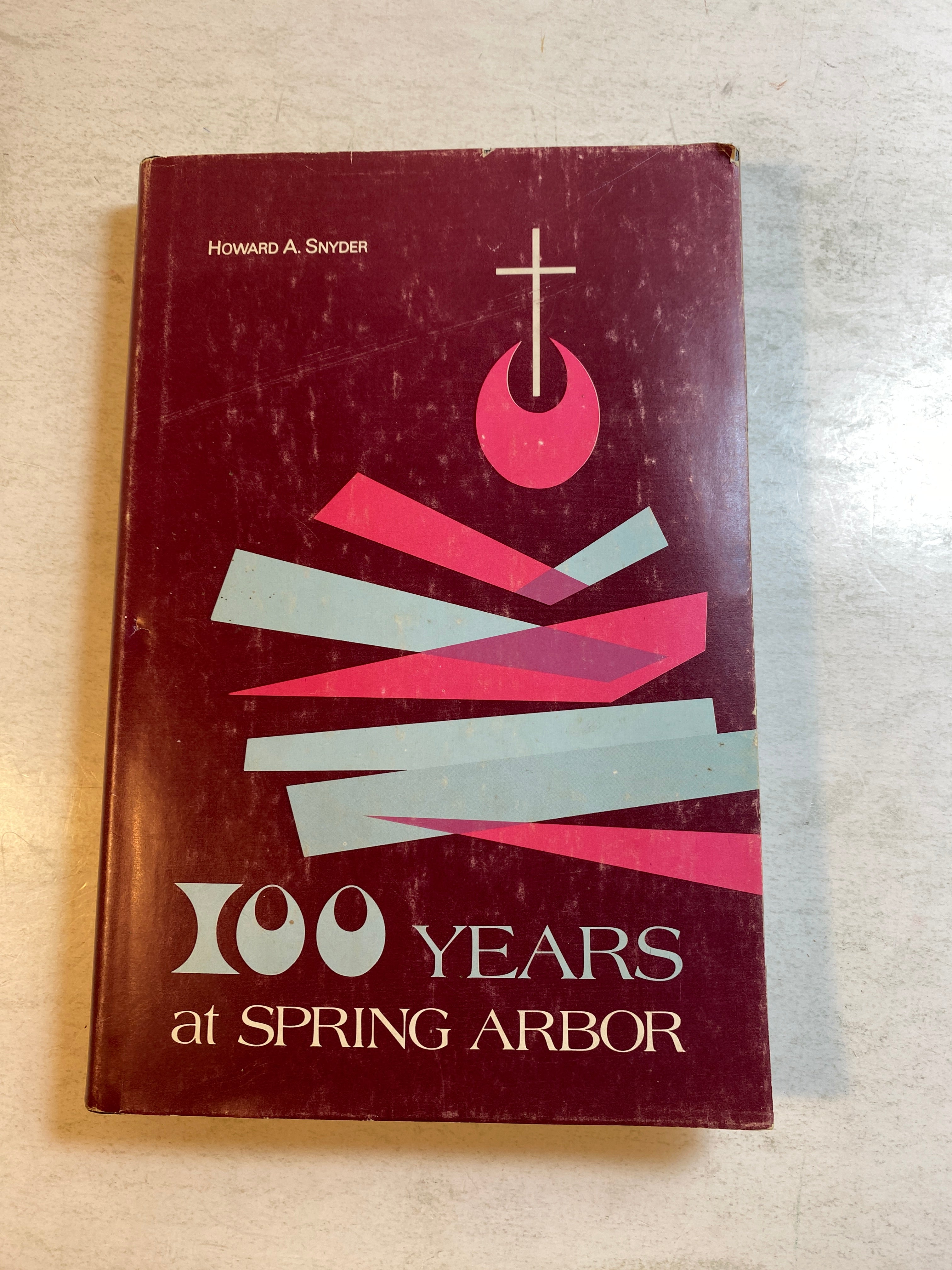 100 Years at Spring Arbor Howard Snyder HCDJ 1973