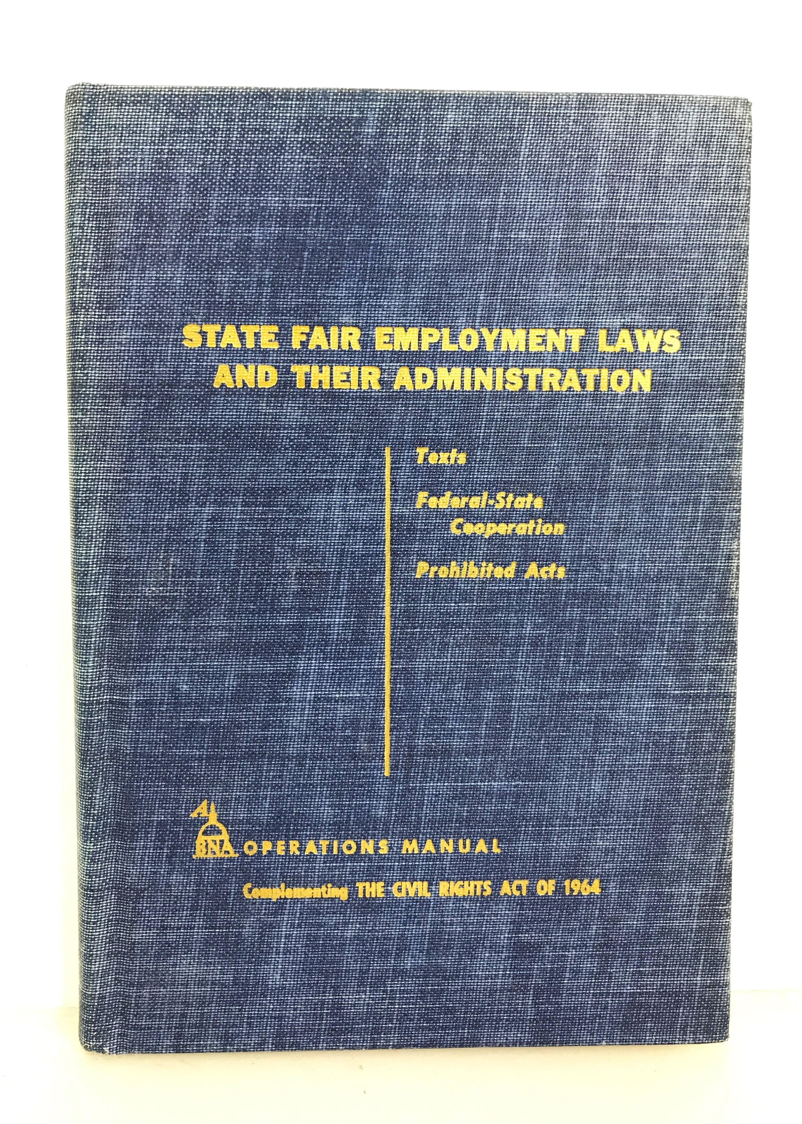 State Fair Employment Laws and their Administration Complementing the Civil Rights Act of 1964 HC