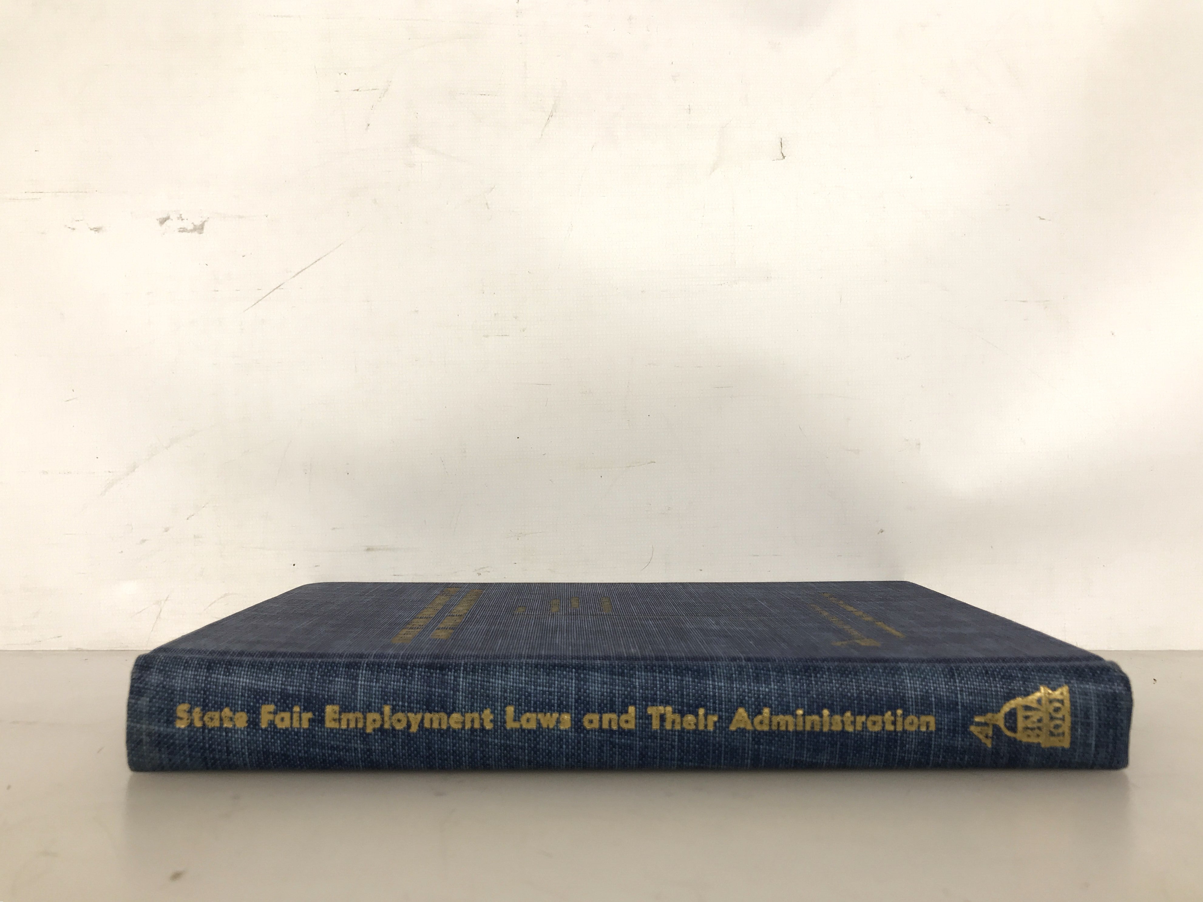 State Fair Employment Laws and their Administration Complementing the Civil Rights Act of 1964 HC