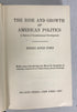 The Rise and Growth of American Politics Henry J. Ford 1967 Reprint HC