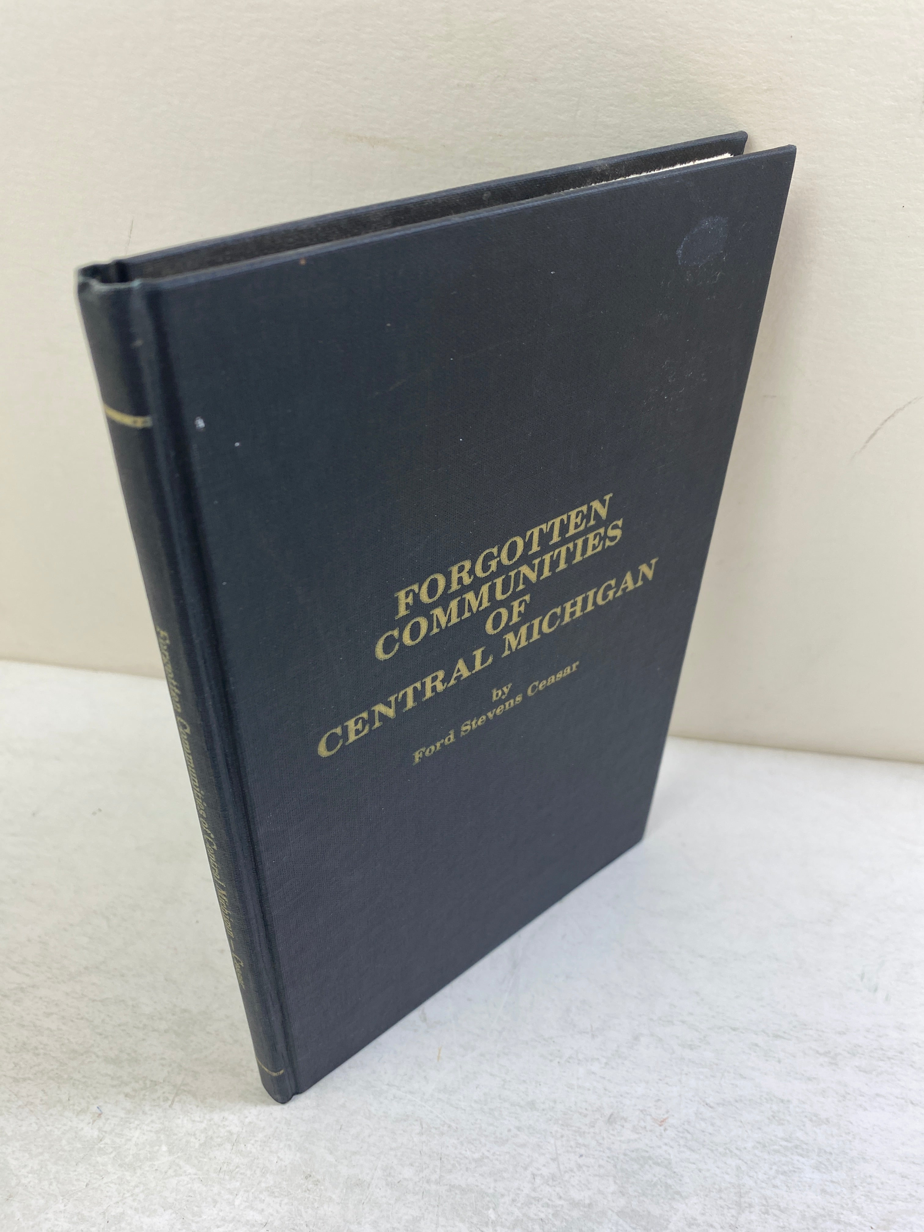Forgotten Communities of Central Michigan Ford Stevens Caesar *Signed* 1978