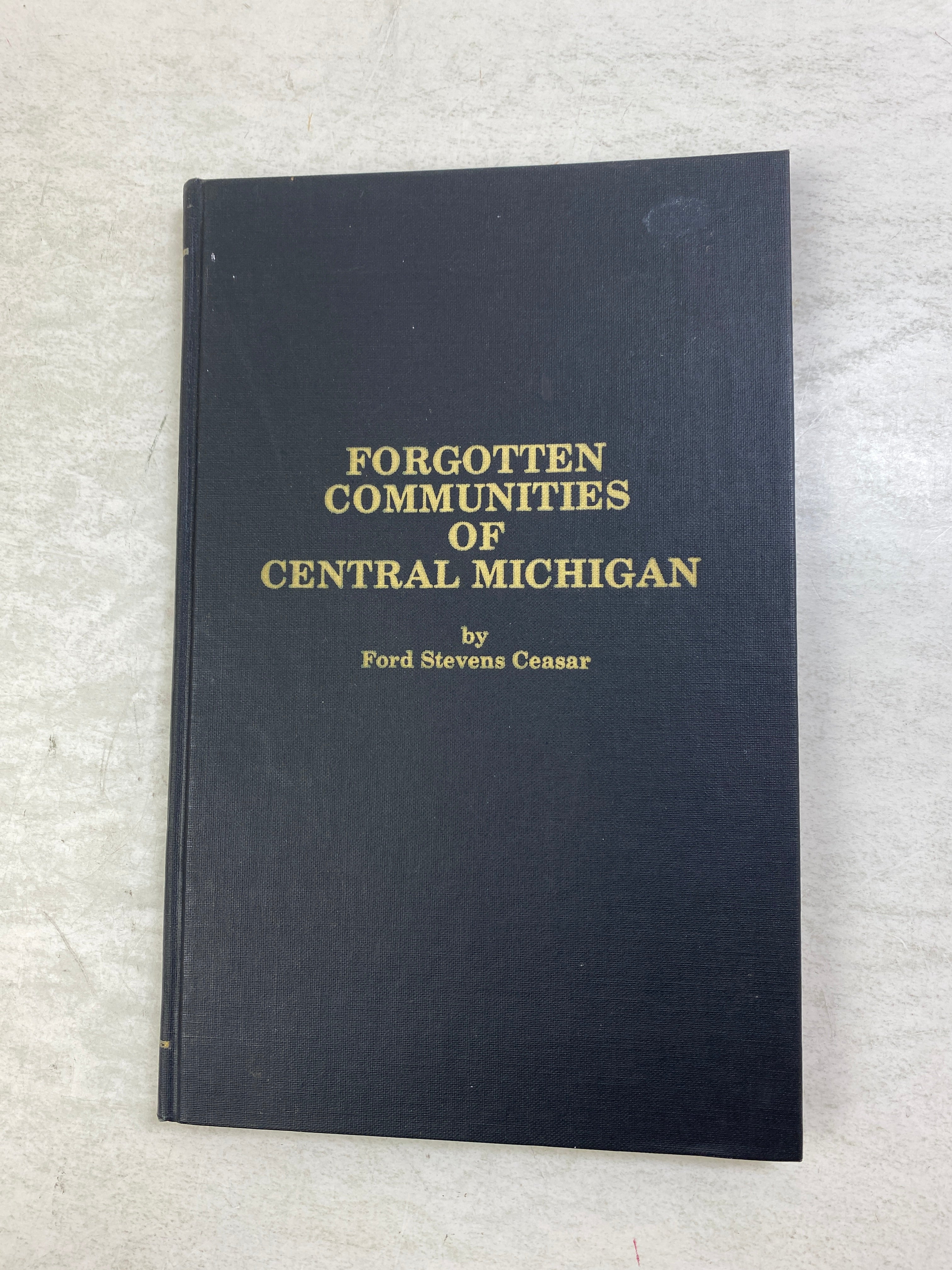 Forgotten Communities of Central Michigan Ford Stevens Caesar *Signed* 1978