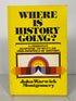 Where is History Going? John Warwick Montgomery 1972 Vintage SC