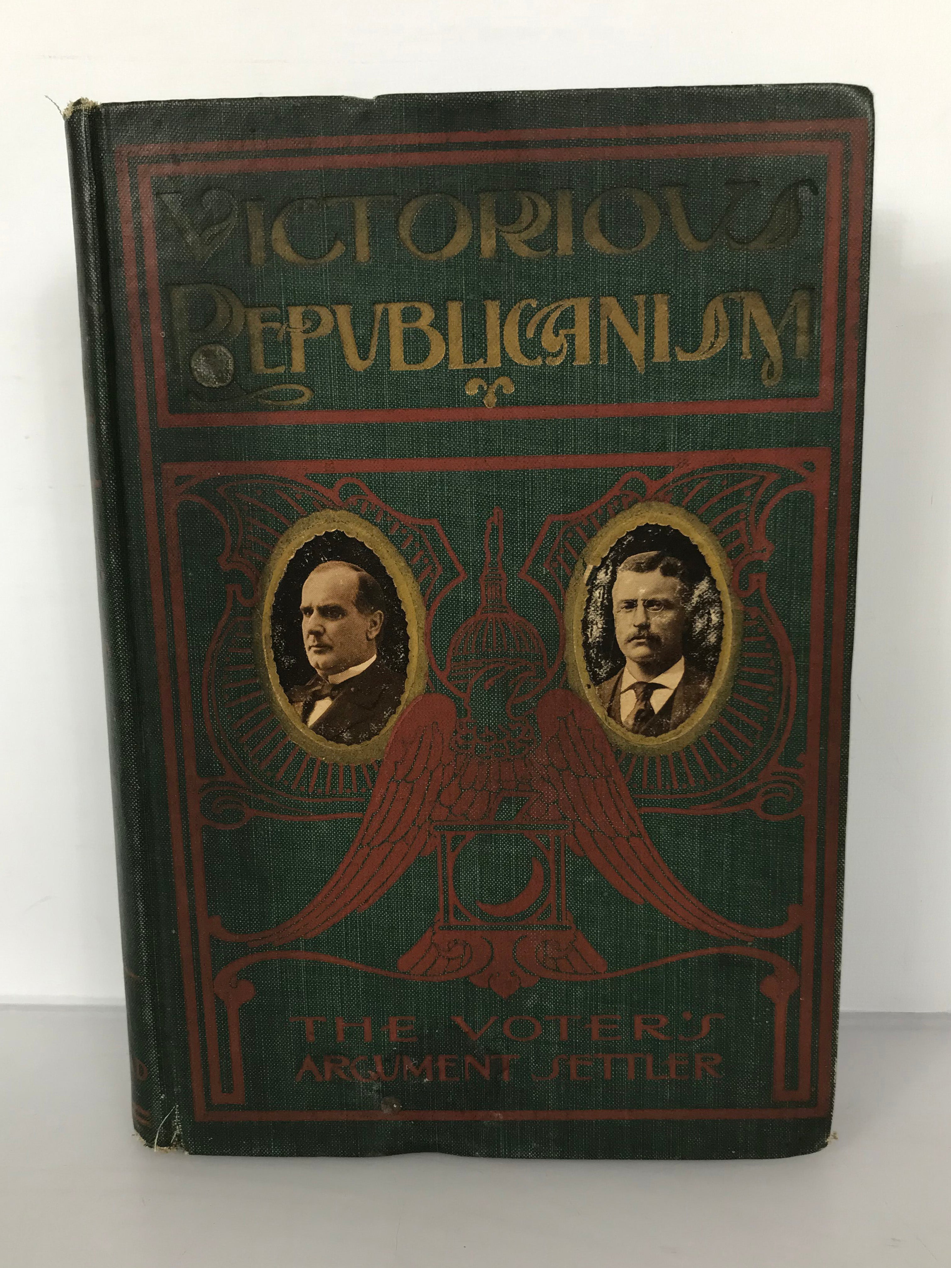 Victorious Republicanism McKinley & Roosevelt by Murat Halstead 1900 HC