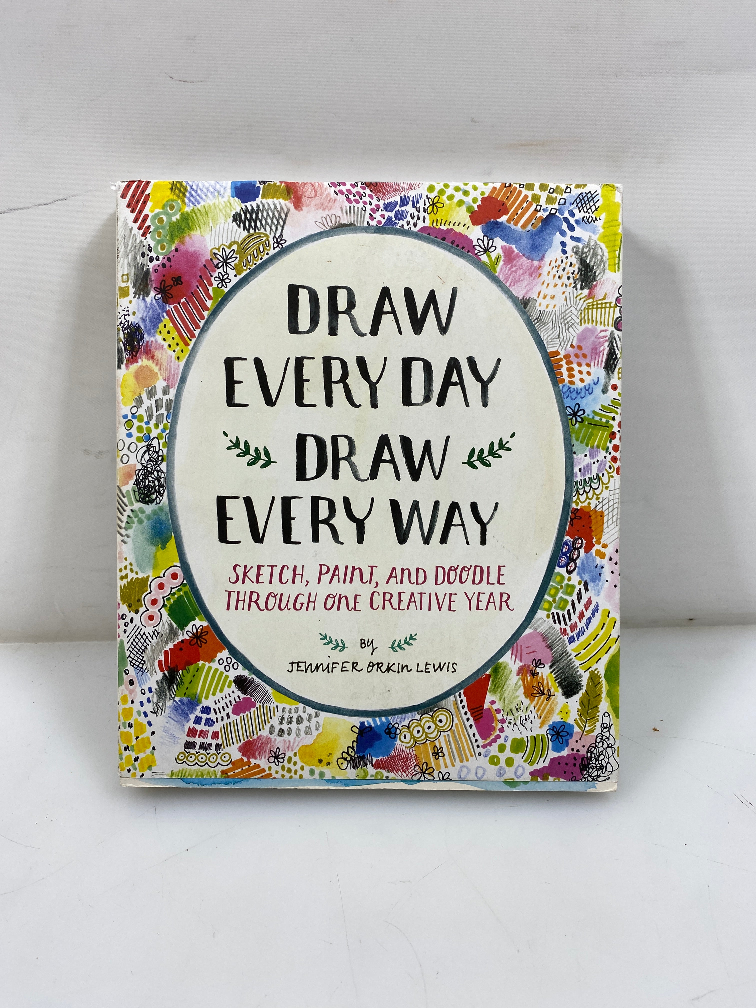 Draw Everyday Draw Everyway, Sketch, Paint, and Doodle Through One Creative Year