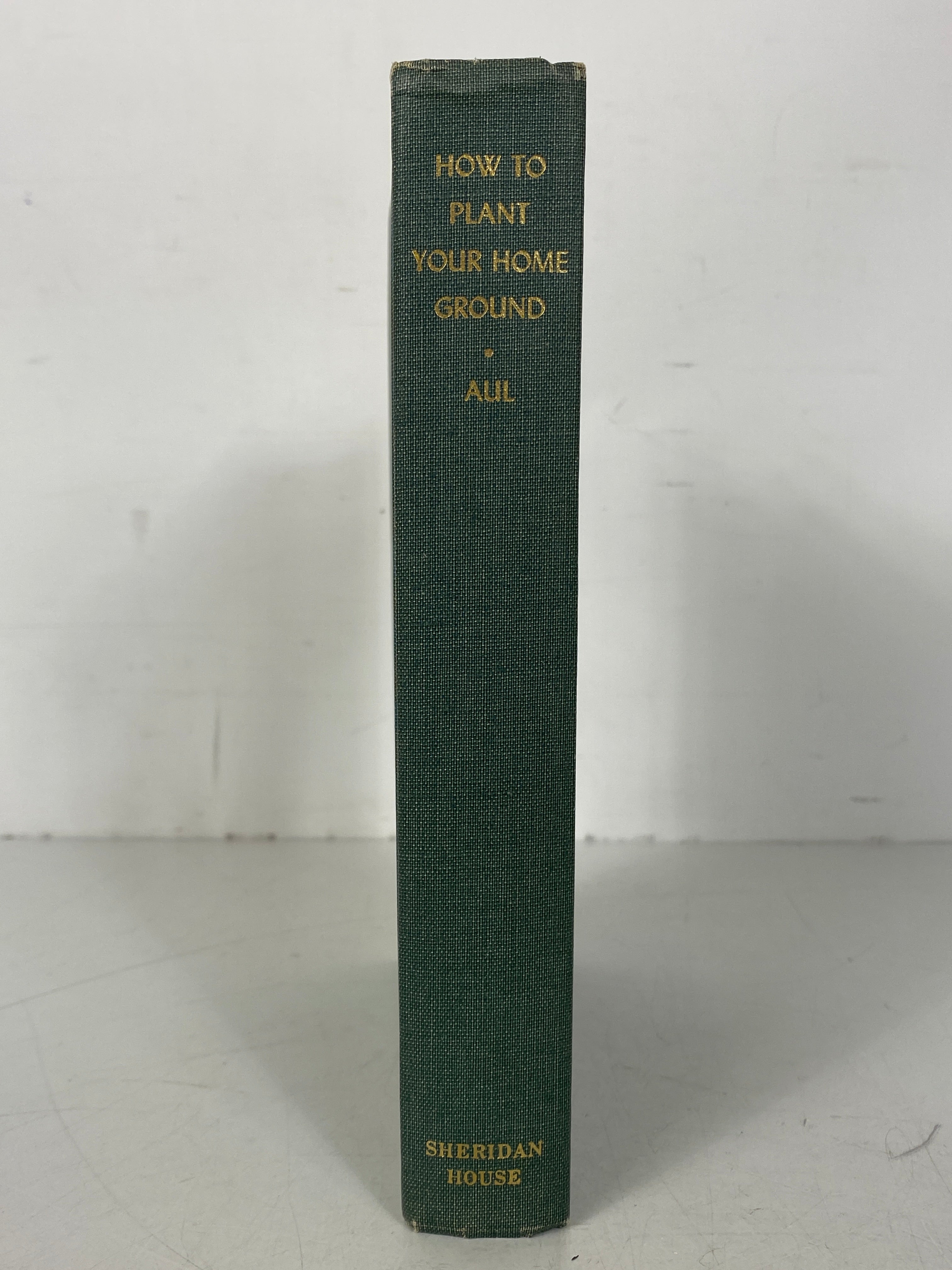 How to Plant Your Home Ground by Henry Aul 1953 Vintage HC