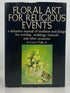 Floral Art for Religious Events by Leon J. Tolle 1969 Vintage HC DJ