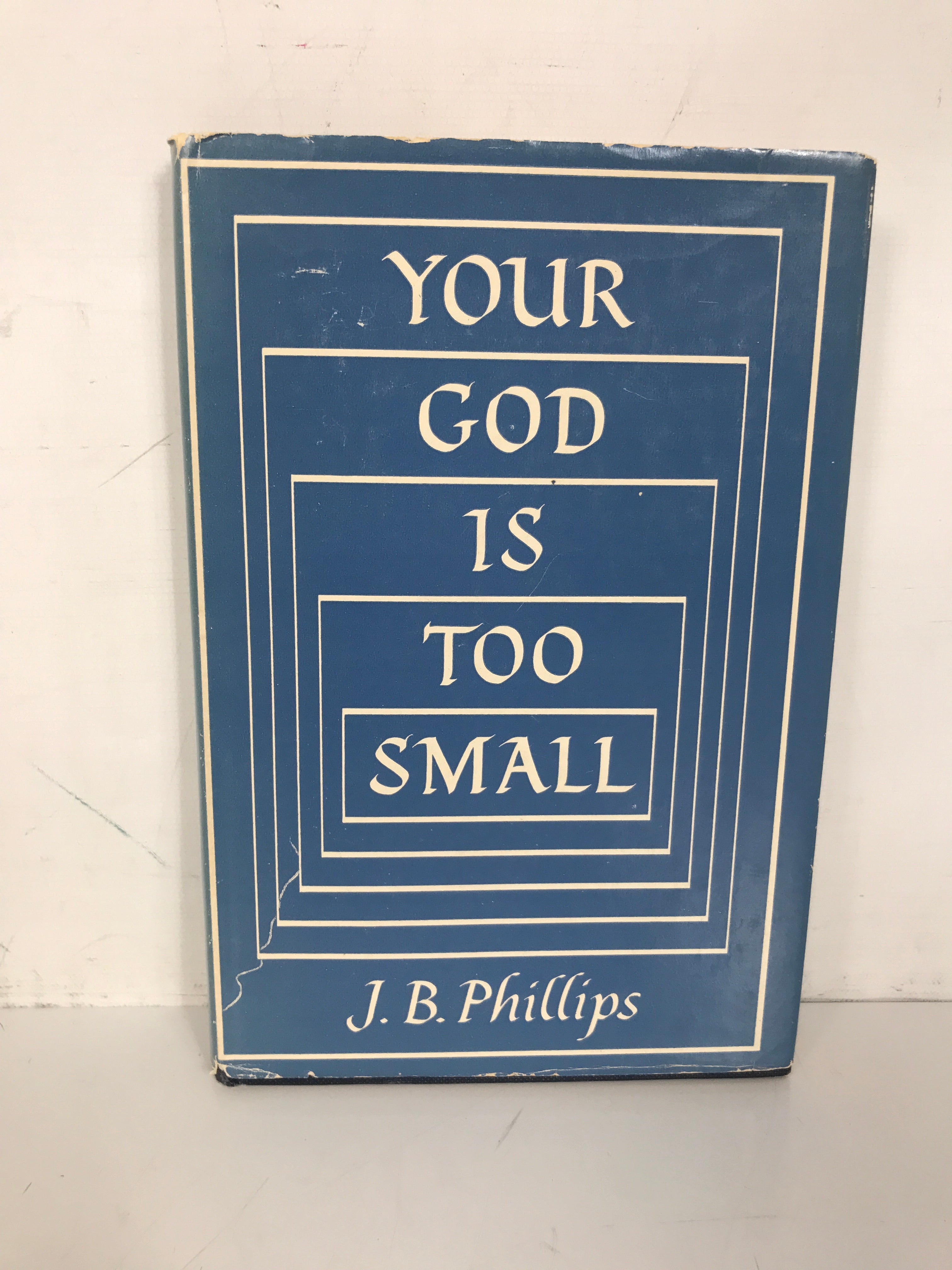 Your God is Too Small J.B. Phillips 1953 3rd Printing HC DJ