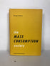 The Mass Consumption Society George Katona 1964 1st Ed HC DJ