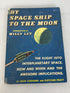 By Space Ship to the Moon by Jack Coggins and Fletcher Pratt 1958 HC