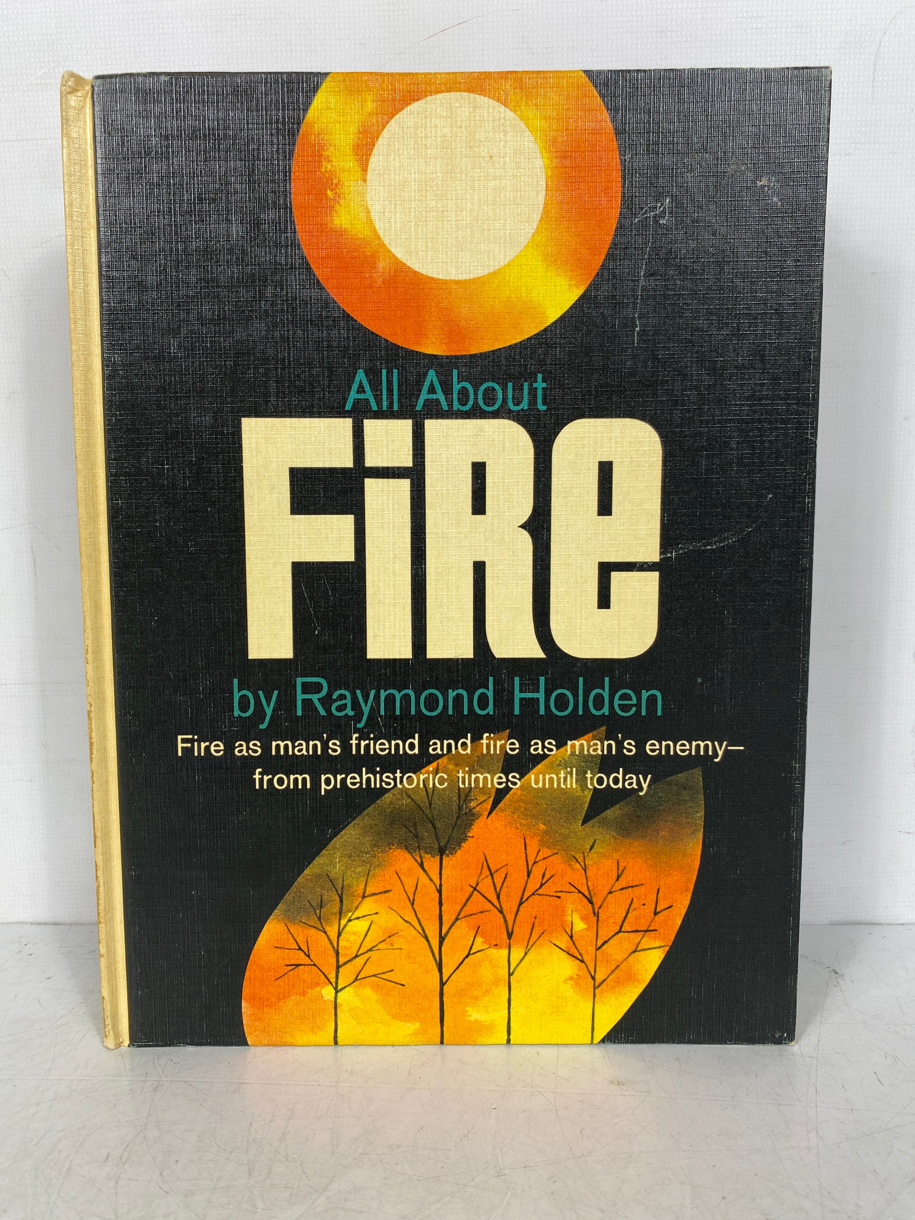 All About Fire by Raymond Holden 1964 All About Books 53 HC