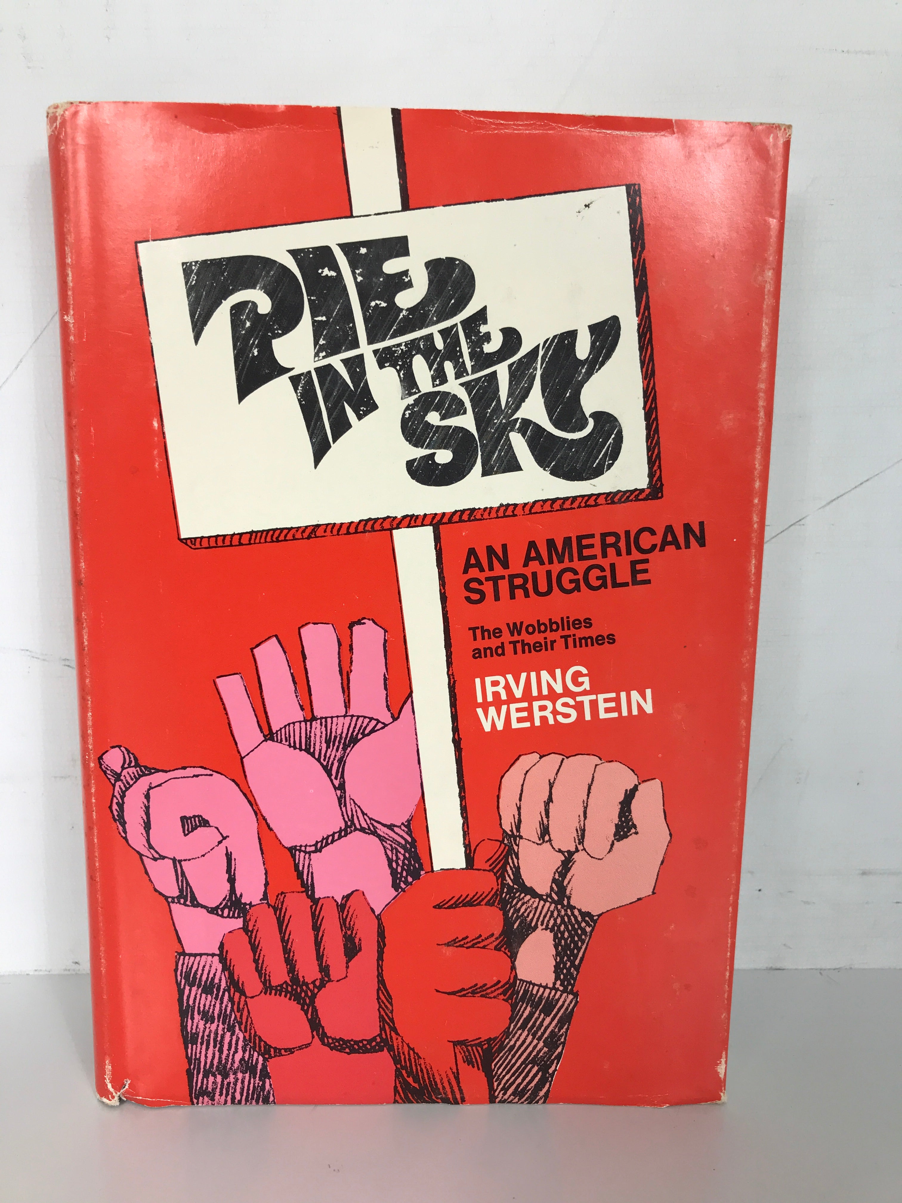 Pie in the Sky An American Struggle by Irving Werstein 1969 First Printing HC DJ
