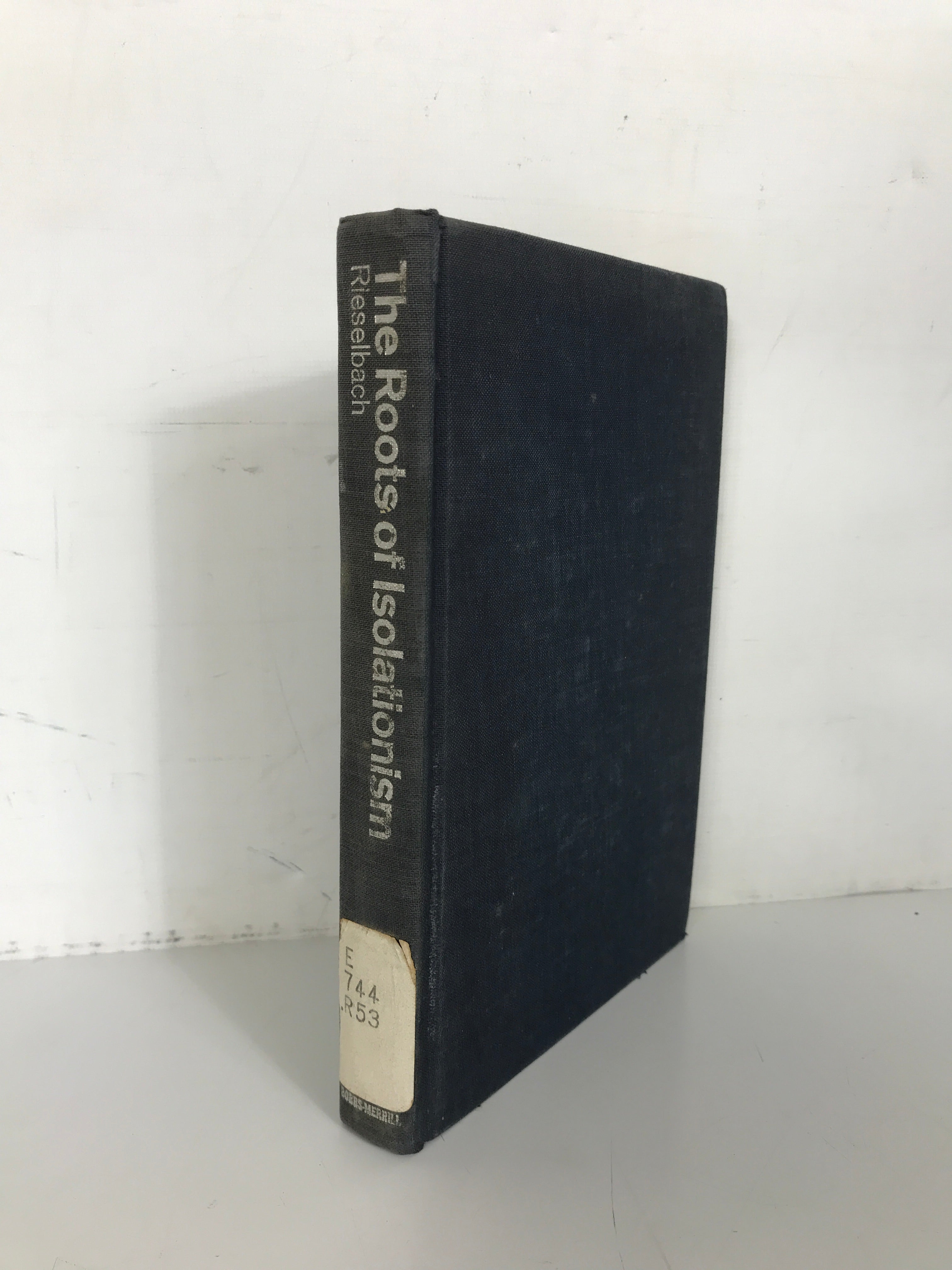 The Roots of Isolationism Leroy Rieselbach 1966 1st Print HC Ex-Library