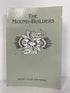 The Mound Builders Henry Clyde Shetrone SC Facsimile of 1930 Book