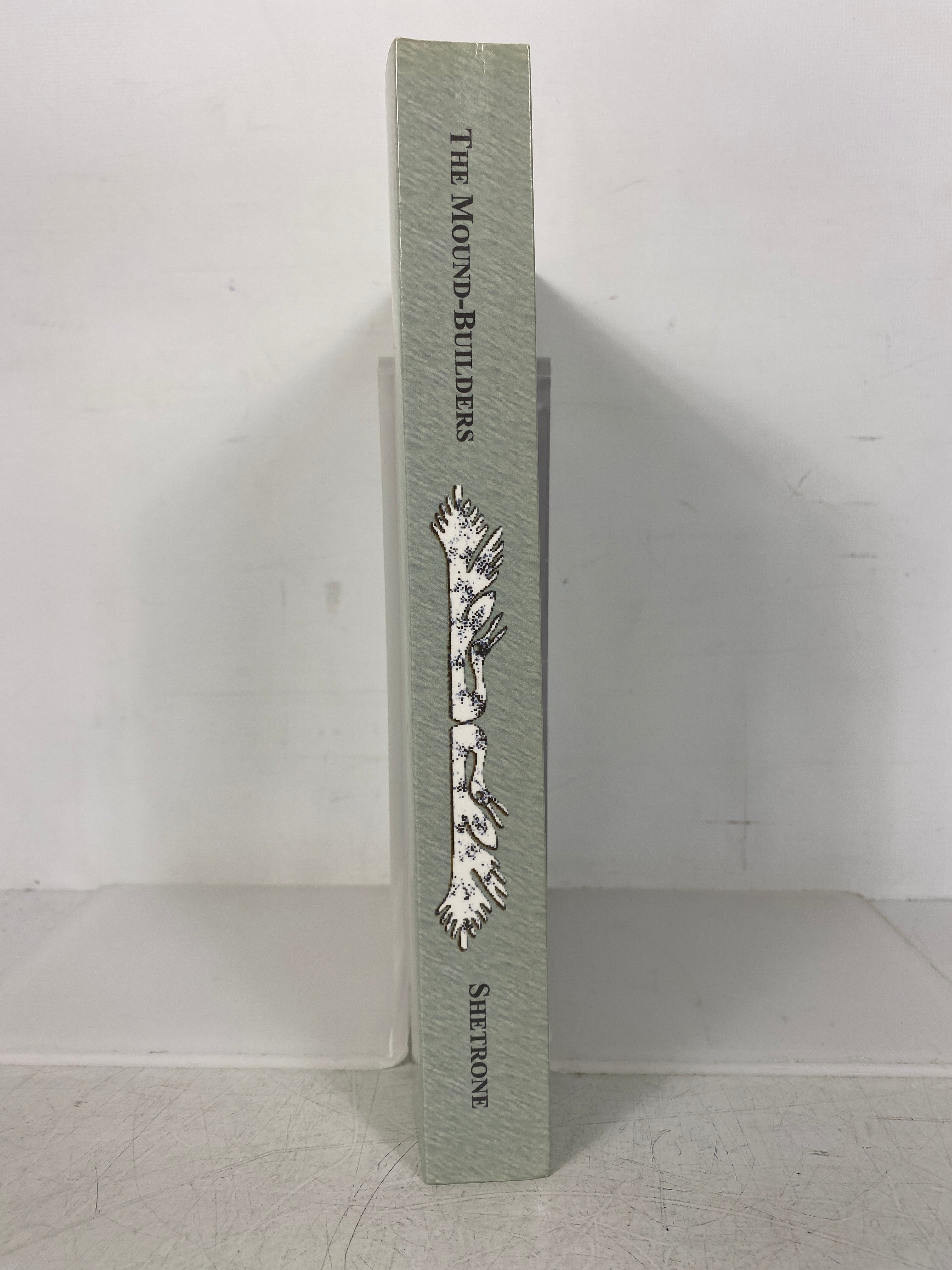 The Mound Builders Henry Clyde Shetrone SC Facsimile of 1930 Book