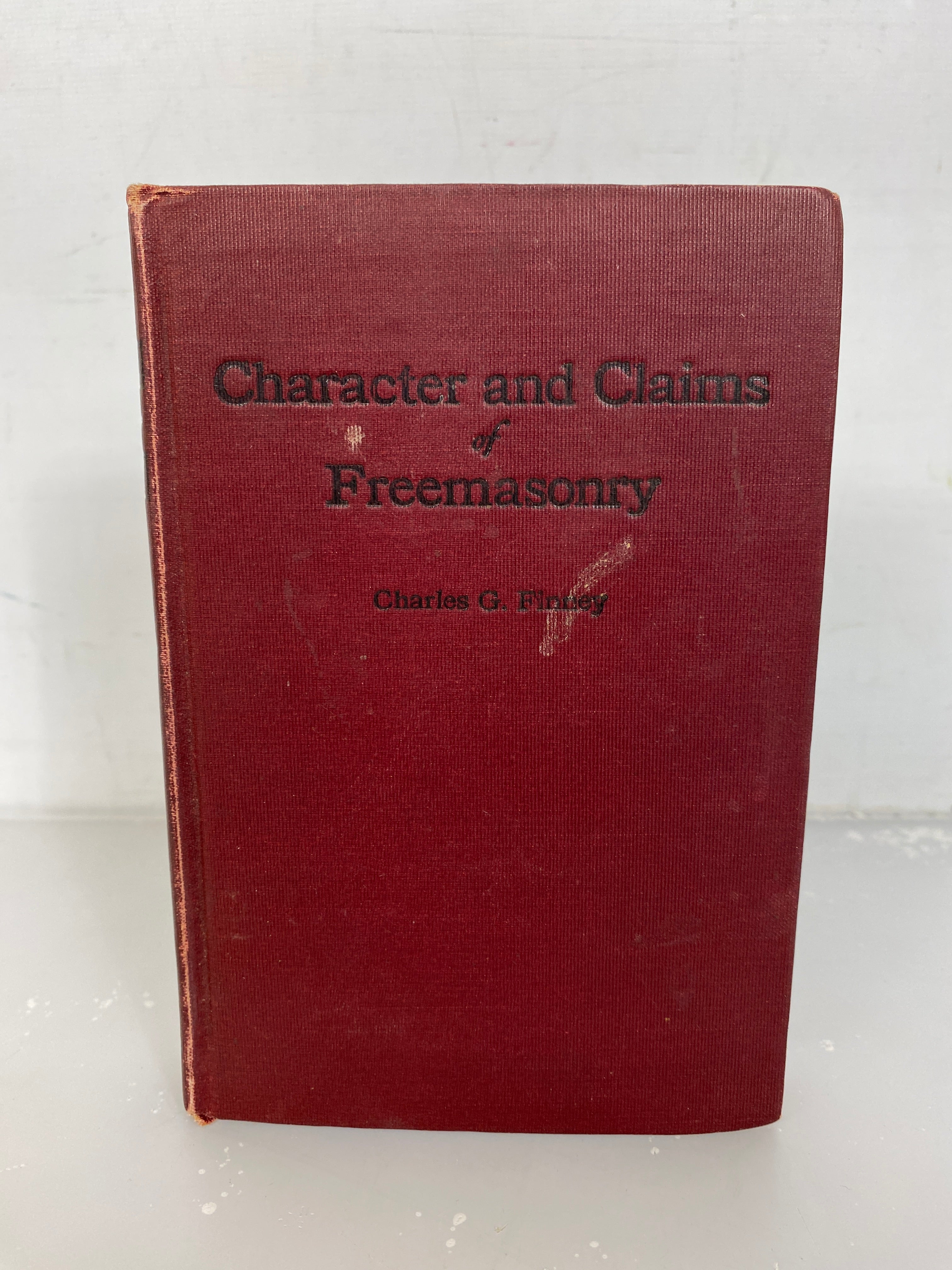 Character and Claims of Freemasonry by Charles Finney 1924 HC