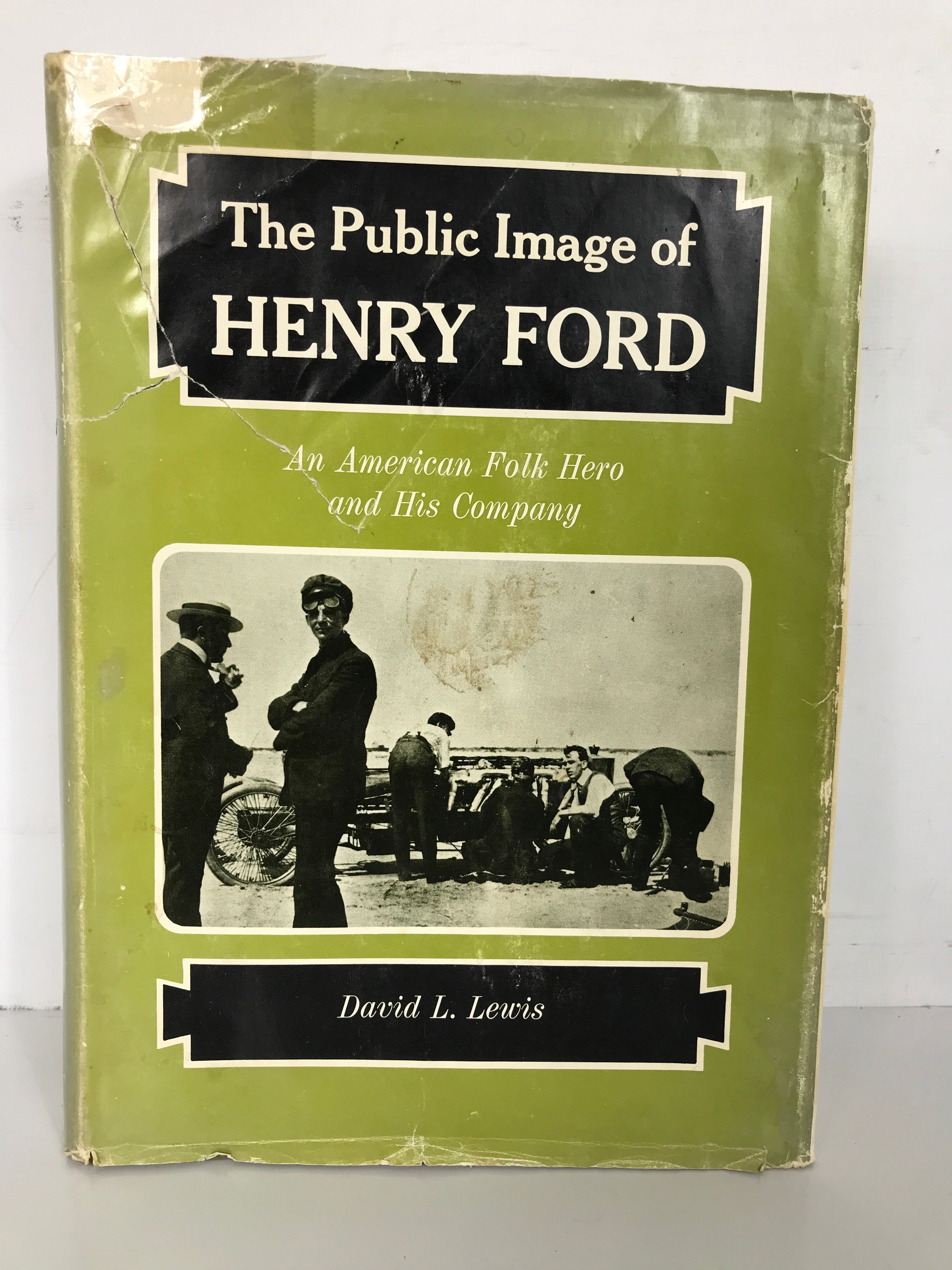 The Public Image of Henry Ford by David Lewis 1976 HC DJ