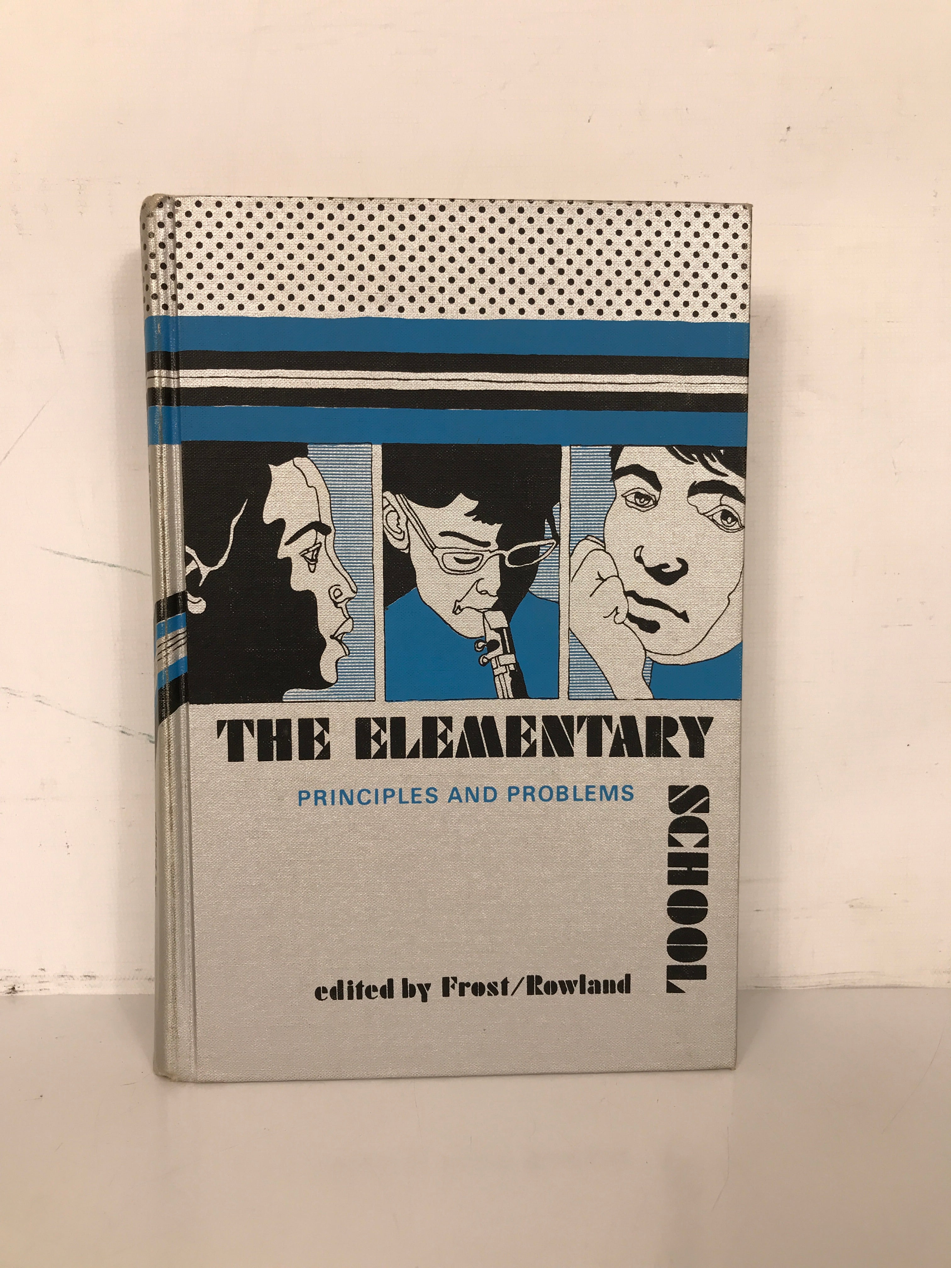 The Elementary School Principles and Problems 1969 Frost/Rowland HC Textbook