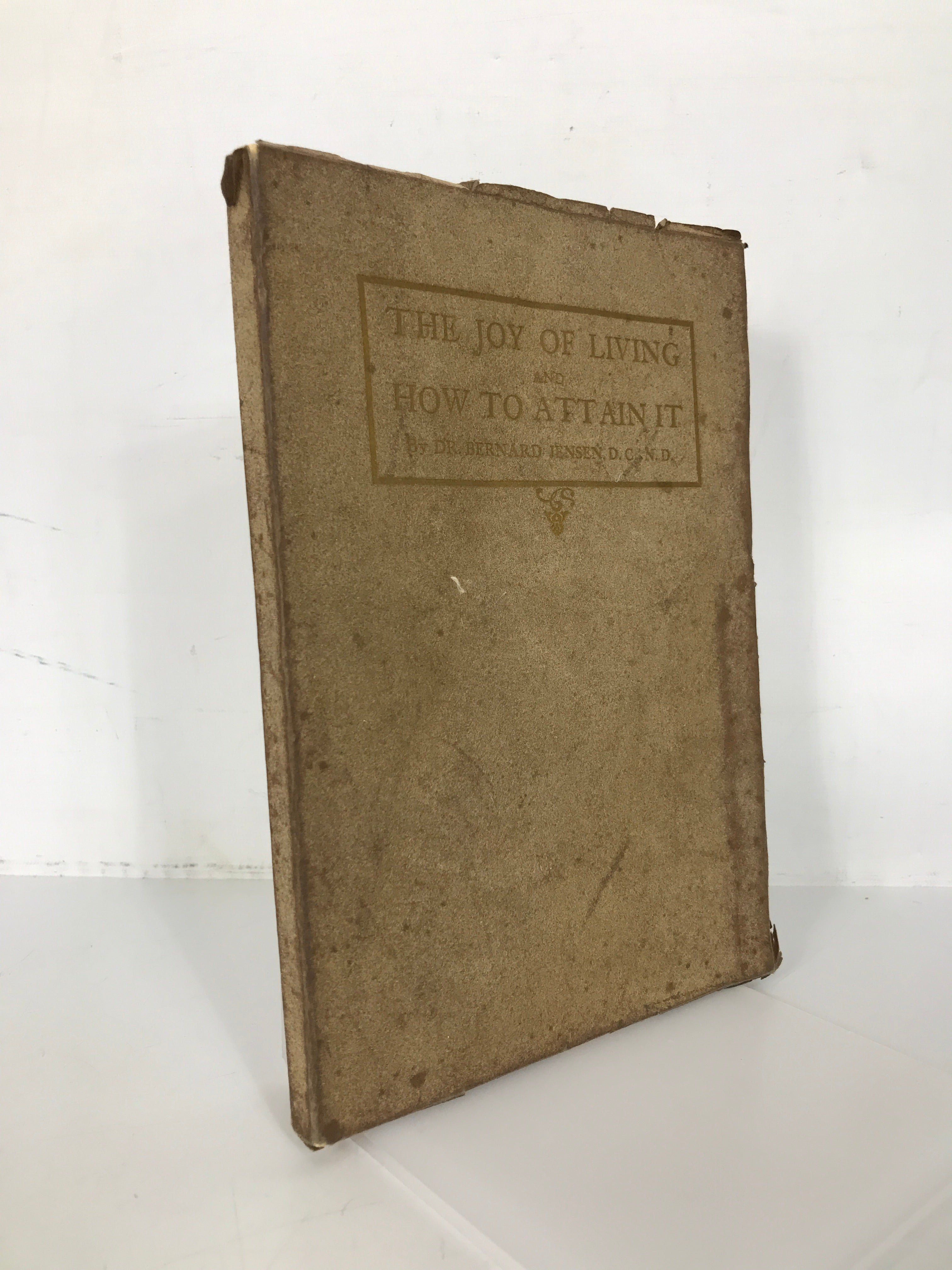 The Joy of Living and How to Attain It Bernard Jensen (1934) Original SC