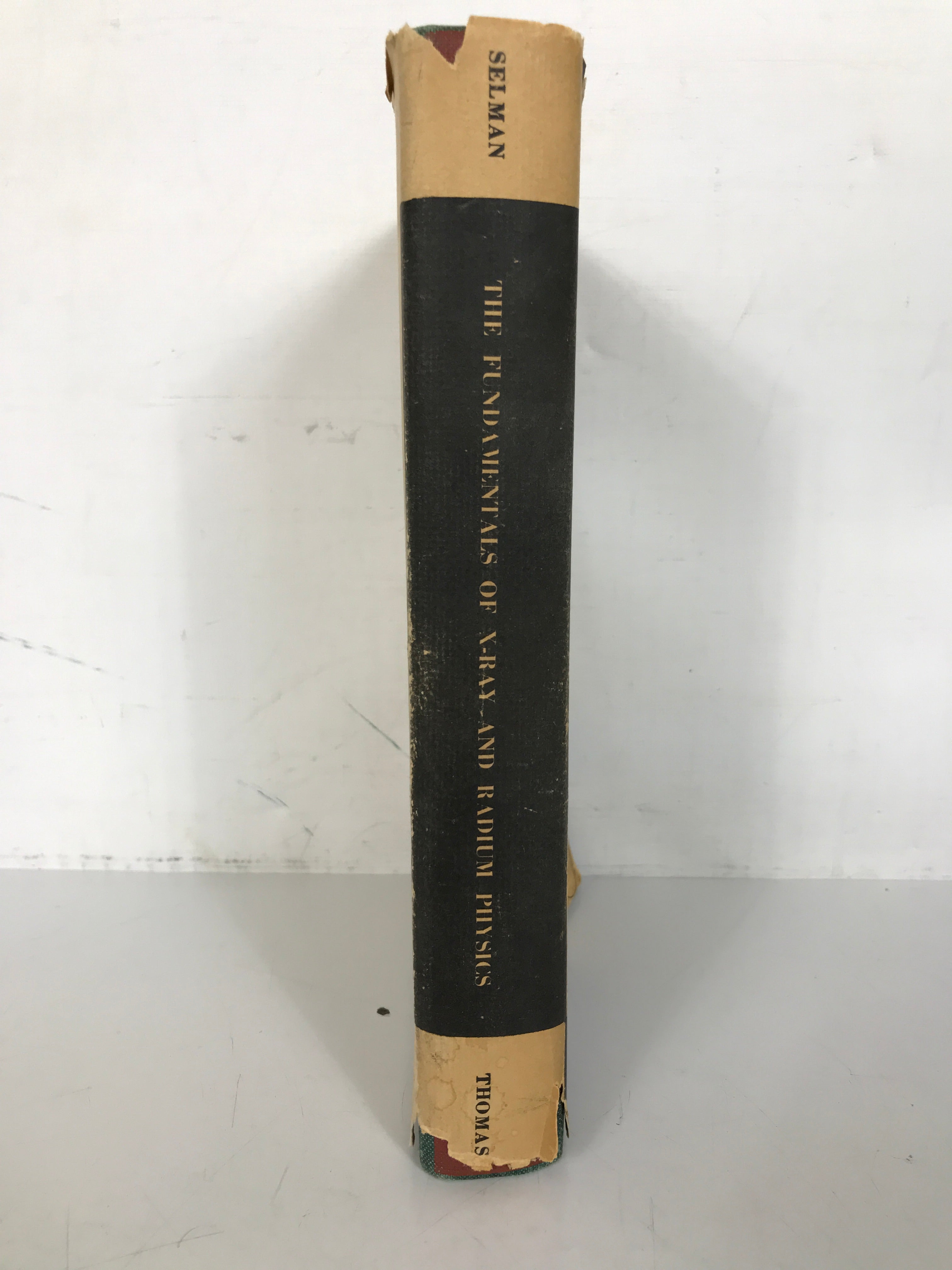 The Fundamentals of X-Ray & Radium Physics by Selman 1960 2nd Ed 3rd Print HC DJ